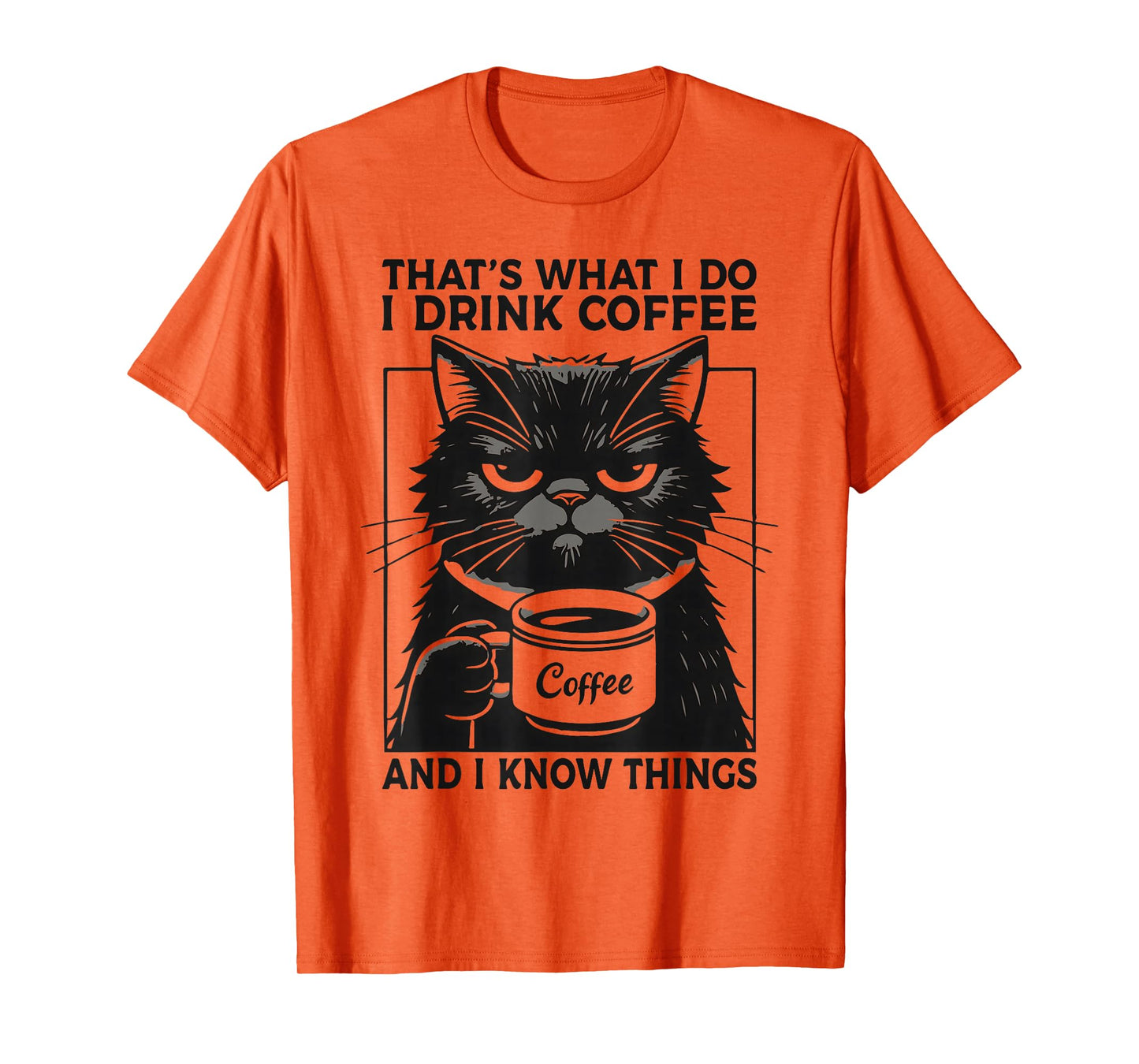 That's What I Do I Drink Coffee And I Know Things Coffee Cat T-Shirt