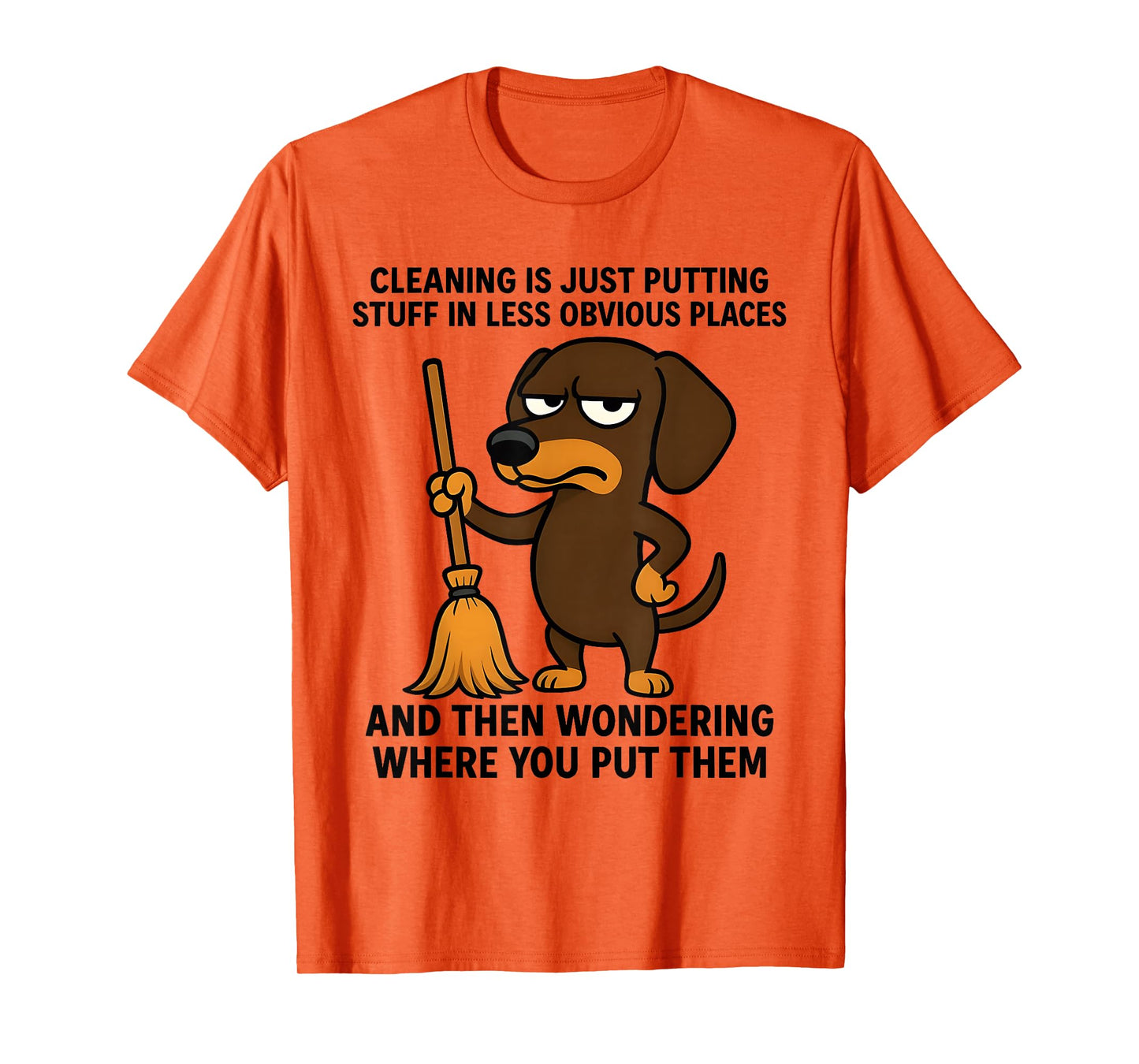 Cleaning is Just Putting Stuff in Less Obvious Places Funny T-Shirt