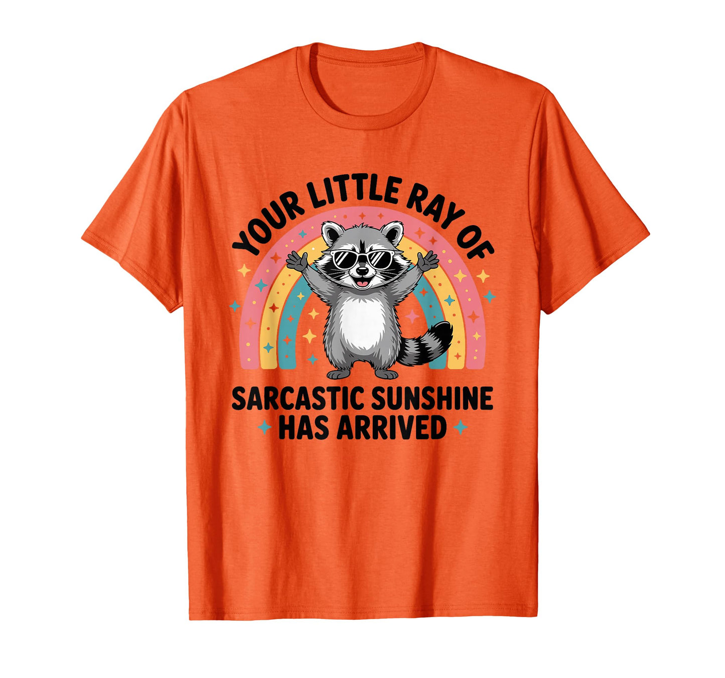 Your Little Ray of Sarcastic Sunshine Has Arrived T-Shirt
