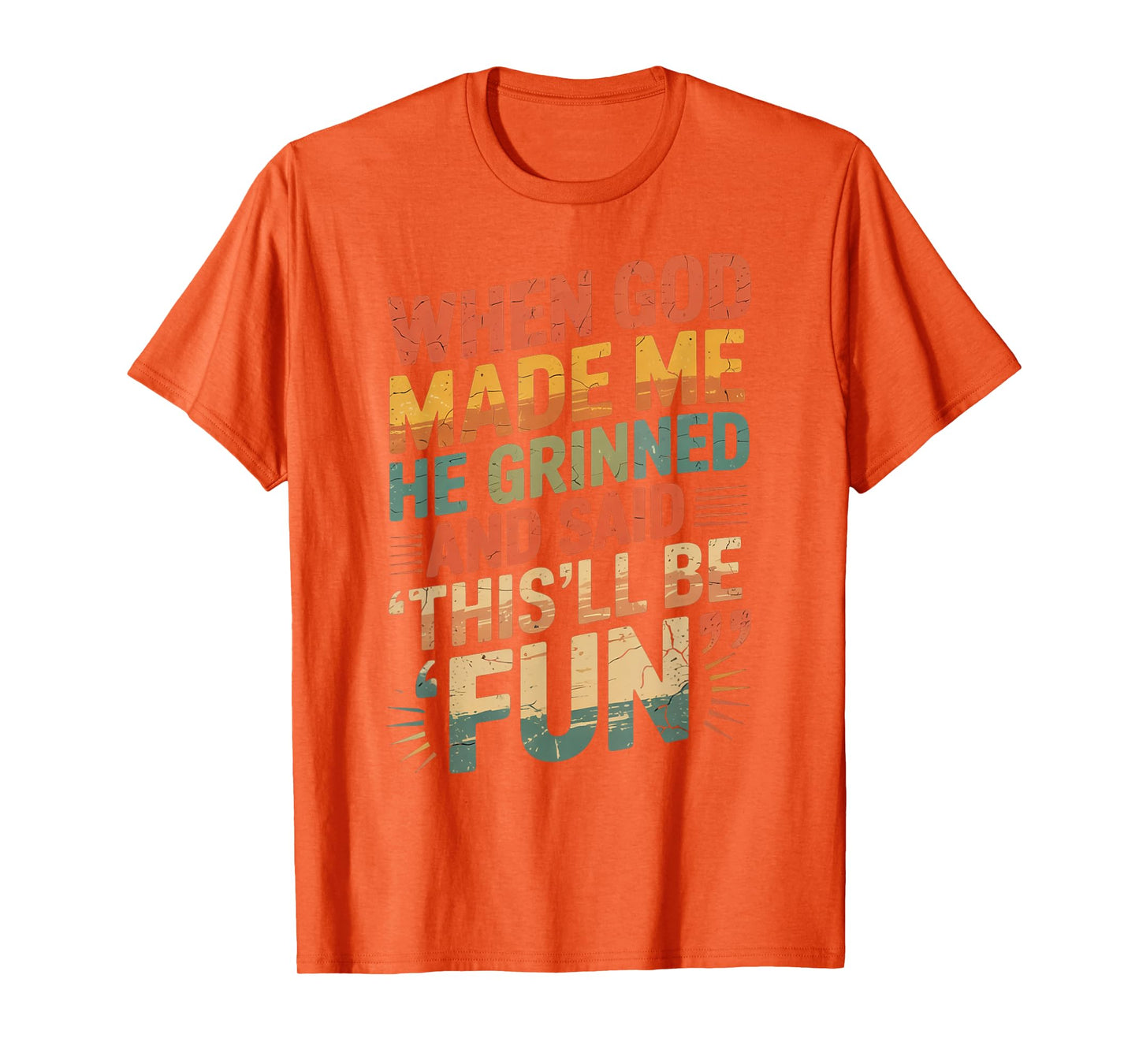 When God Made Me He Said This'll Be Fun for Men Dad, Husband T-Shirt
