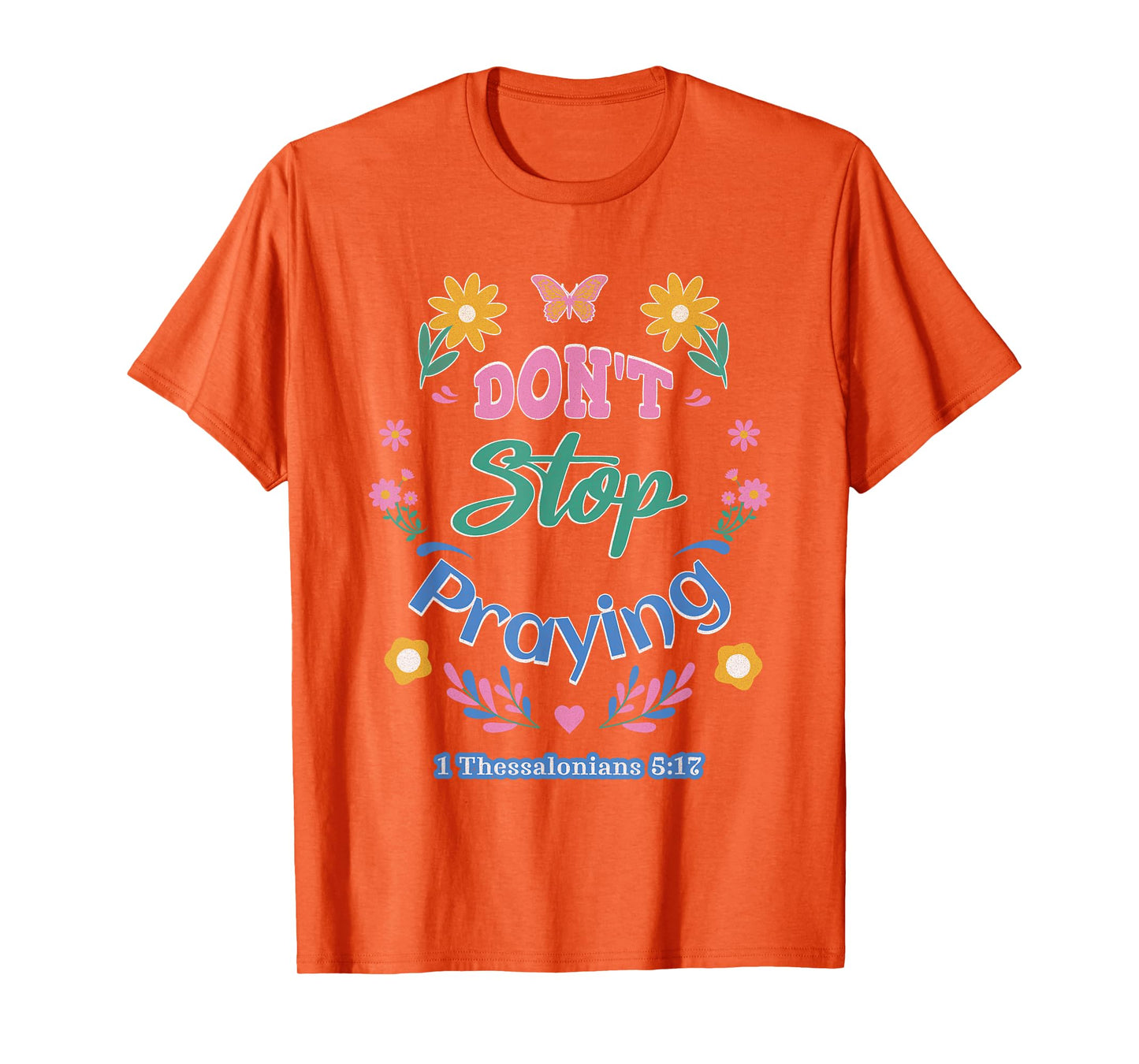 Don't Stop Praying 1 Thessalonians 5:17 (pastel) T-Shirt