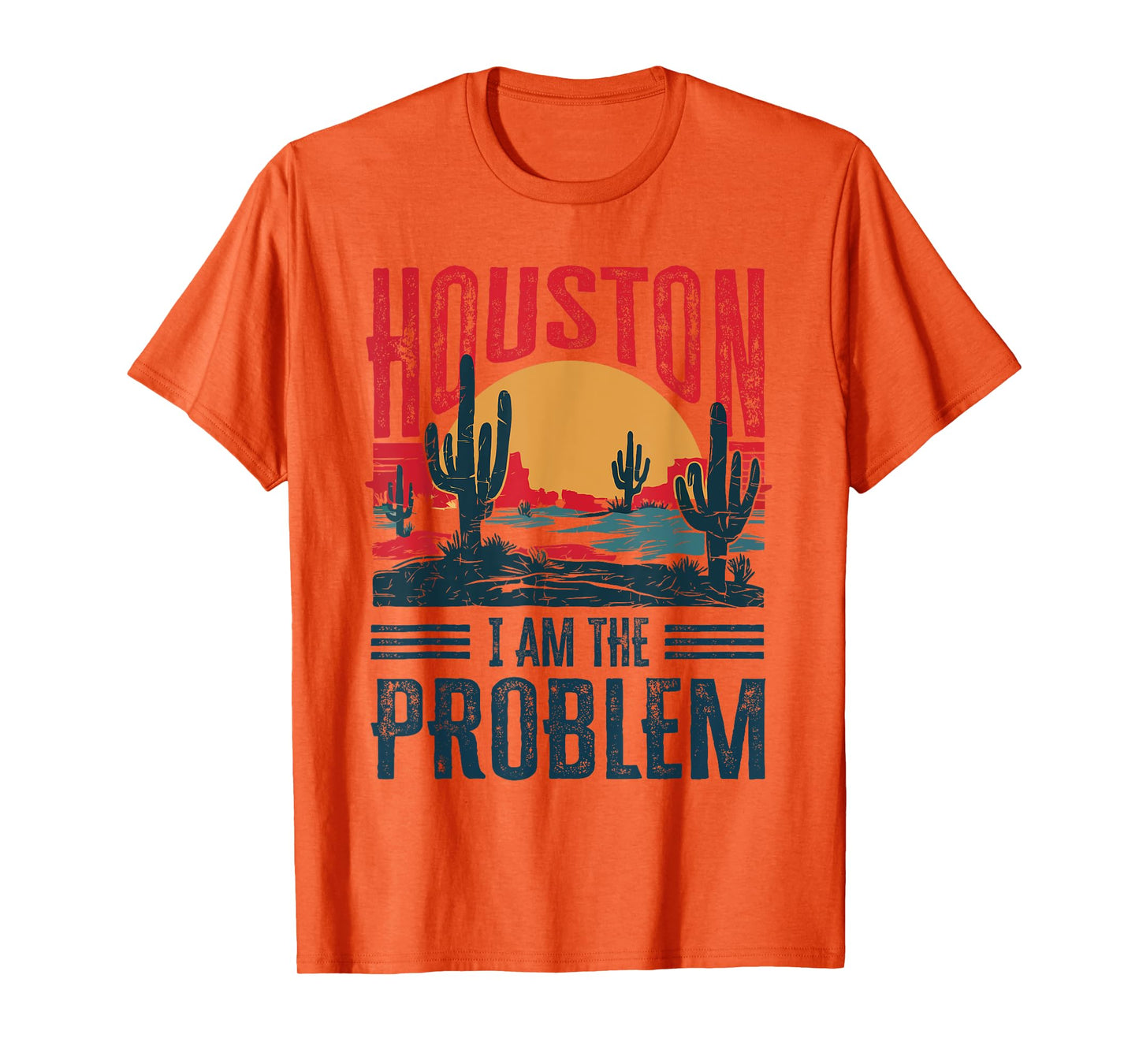 Houston I Am the Problem Funny Texas T-Shirt