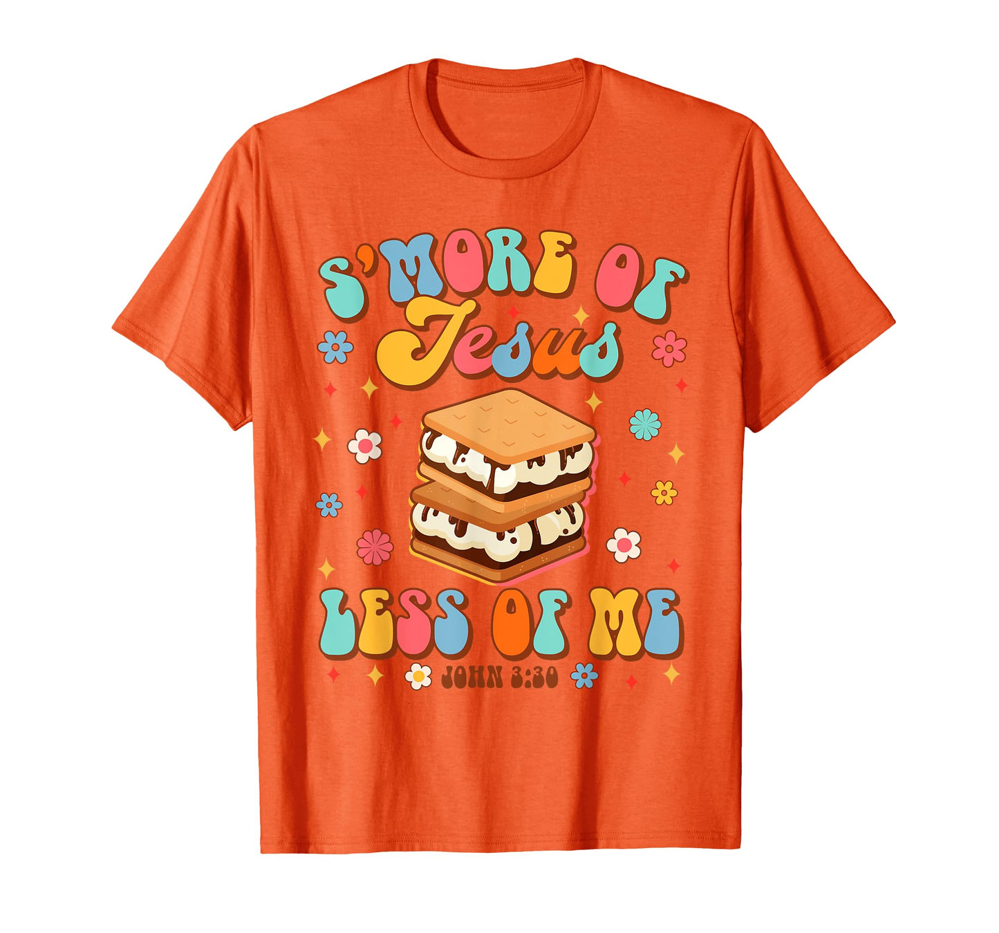 Christian Jesus God Religious S'more Of Jesus Less Of Me T-Shirt
