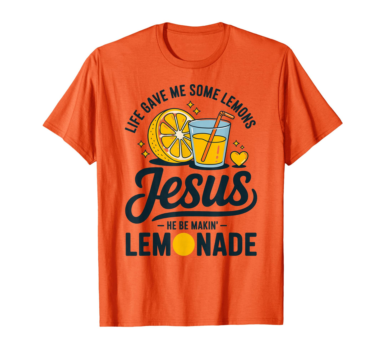 Life Gave Me Some Lemons Jesus He Be Makin Lemonade T-Shirt