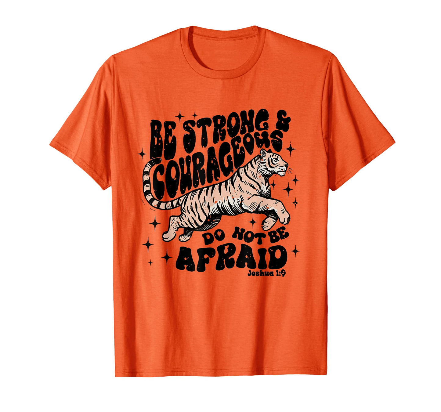 Be Strong & Courageous Do Not Be Afraid Bible Verse Jesus T-Shirt