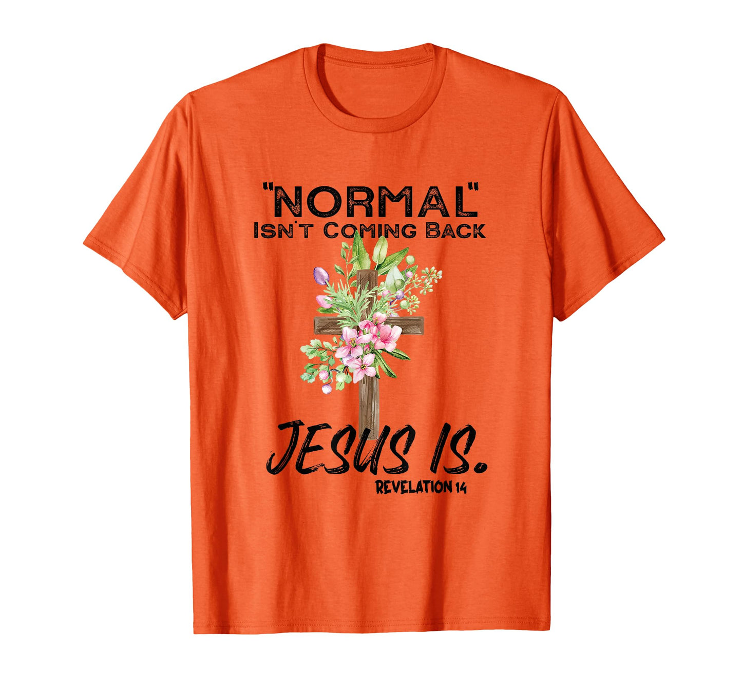 Normal Isn't Coming Back Jesus Is T-Shirt