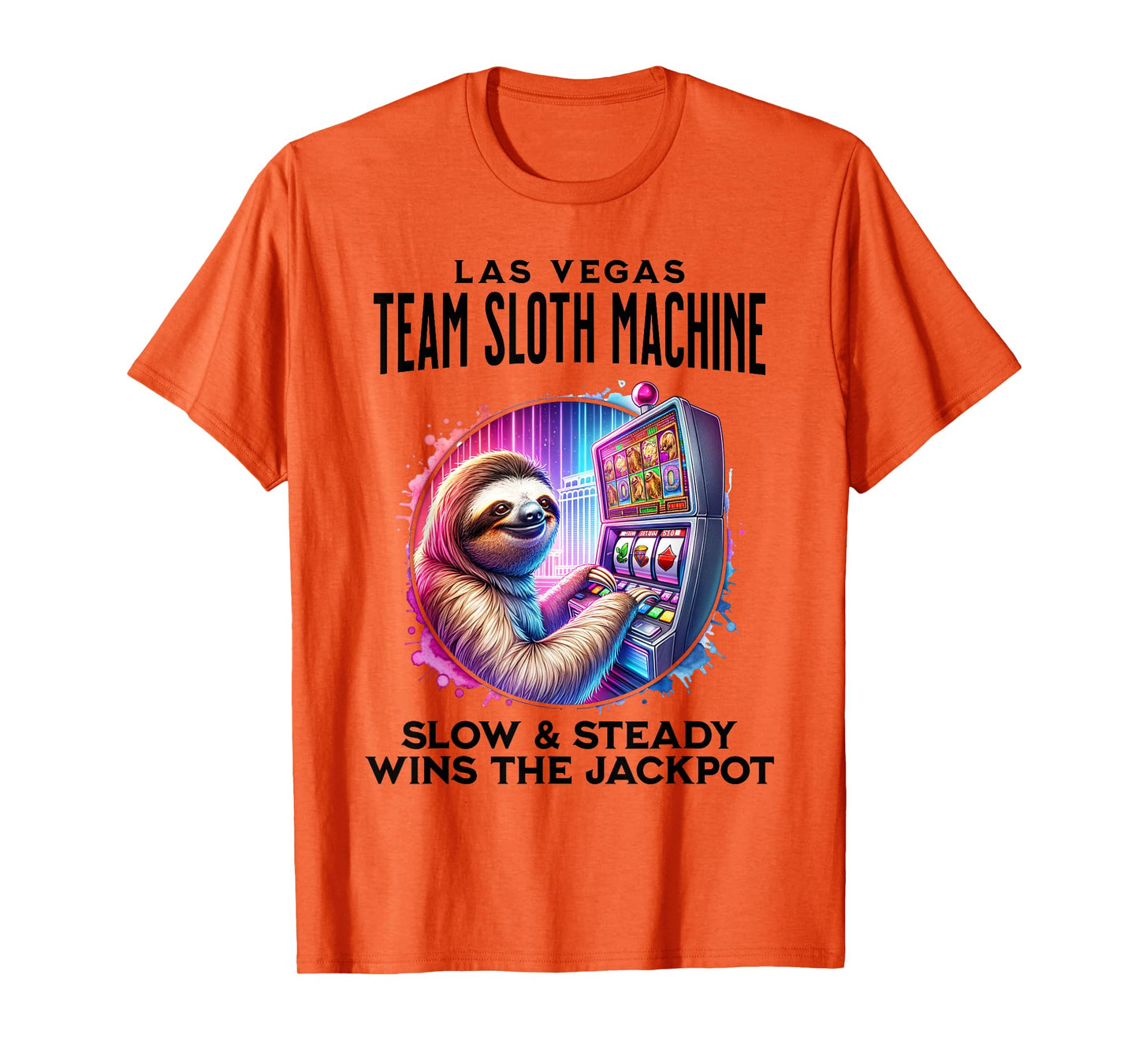 Team Sloth Machine Las Vegas Funny Casino Slots T-Shirt