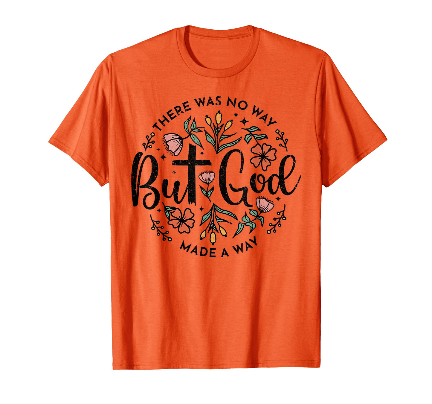 There Was No Way But God Made A Way T-Shirt
