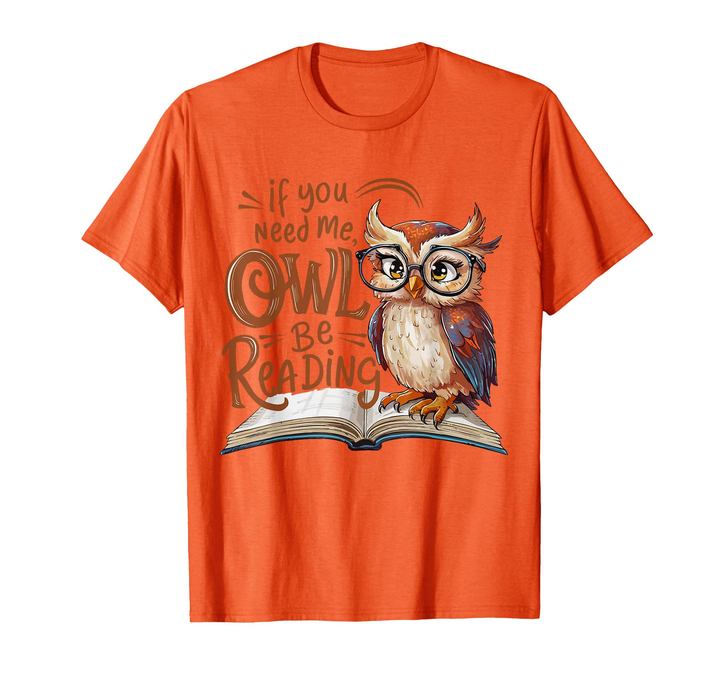 If You Need Me Owl Be Reading Funny Book Lover Students T-Shirt