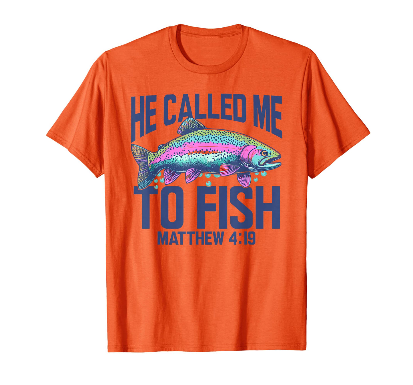 Christian Trout Fishing | He Called Me to Fish Matthew 4:19 T-Shirt