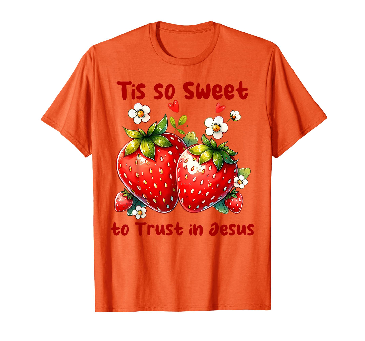 Tis So Sweet To Trust In Jesus Strawberry T-Shirt