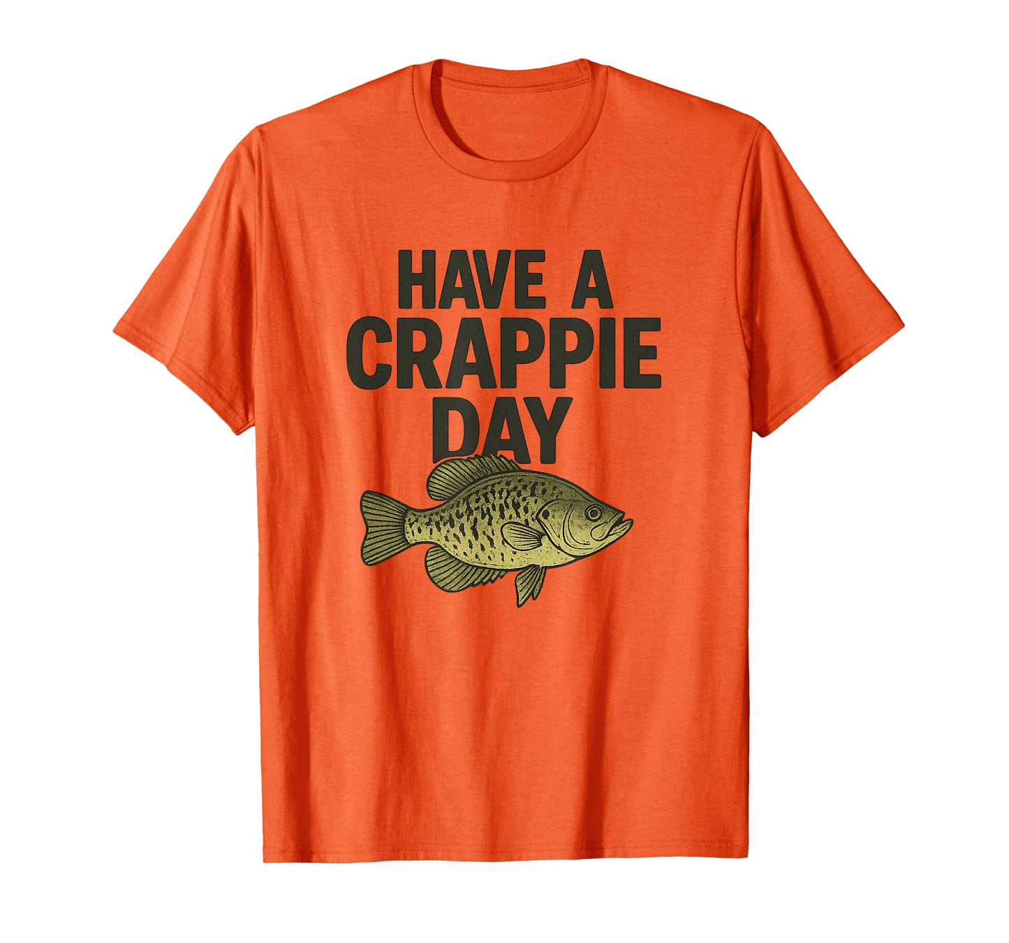 Funny Fishing Joke, Have a Crappie Day, for Fishermen T-Shirt