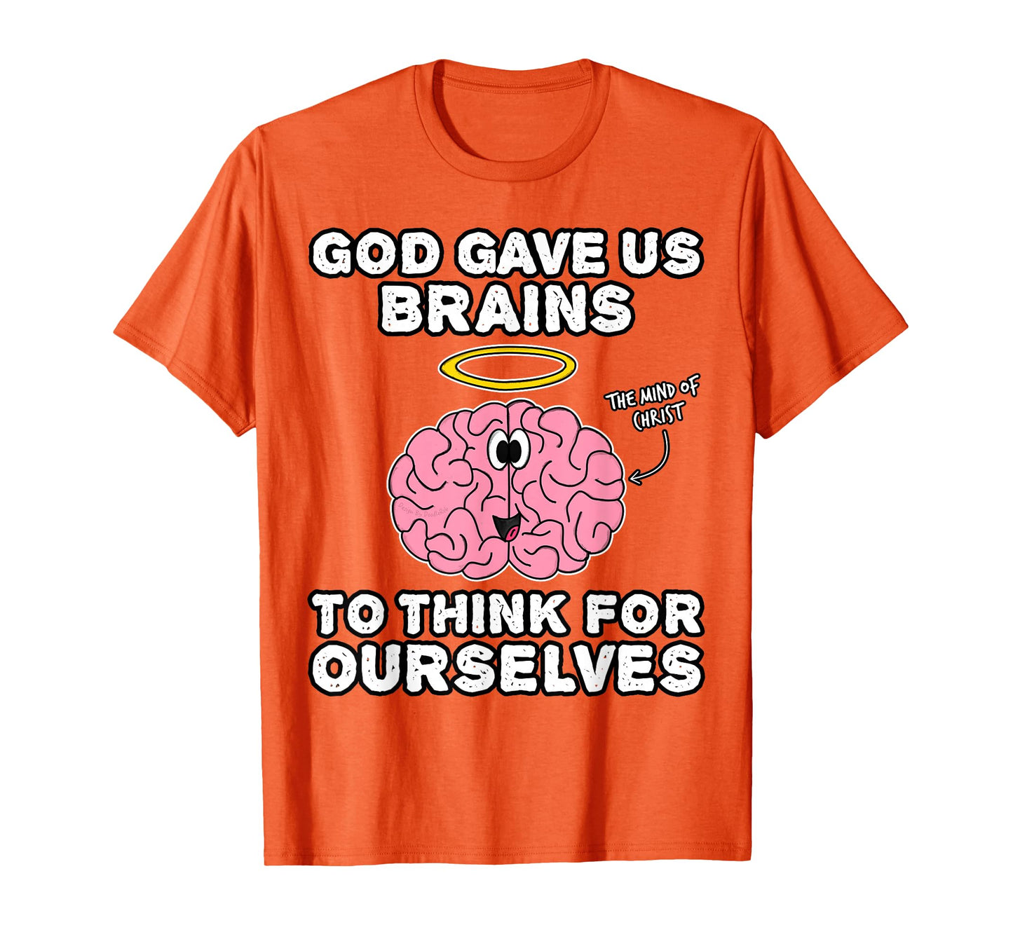 God Gave Us Brains to Think for Ourselves, Mind of Christ T-Shirt