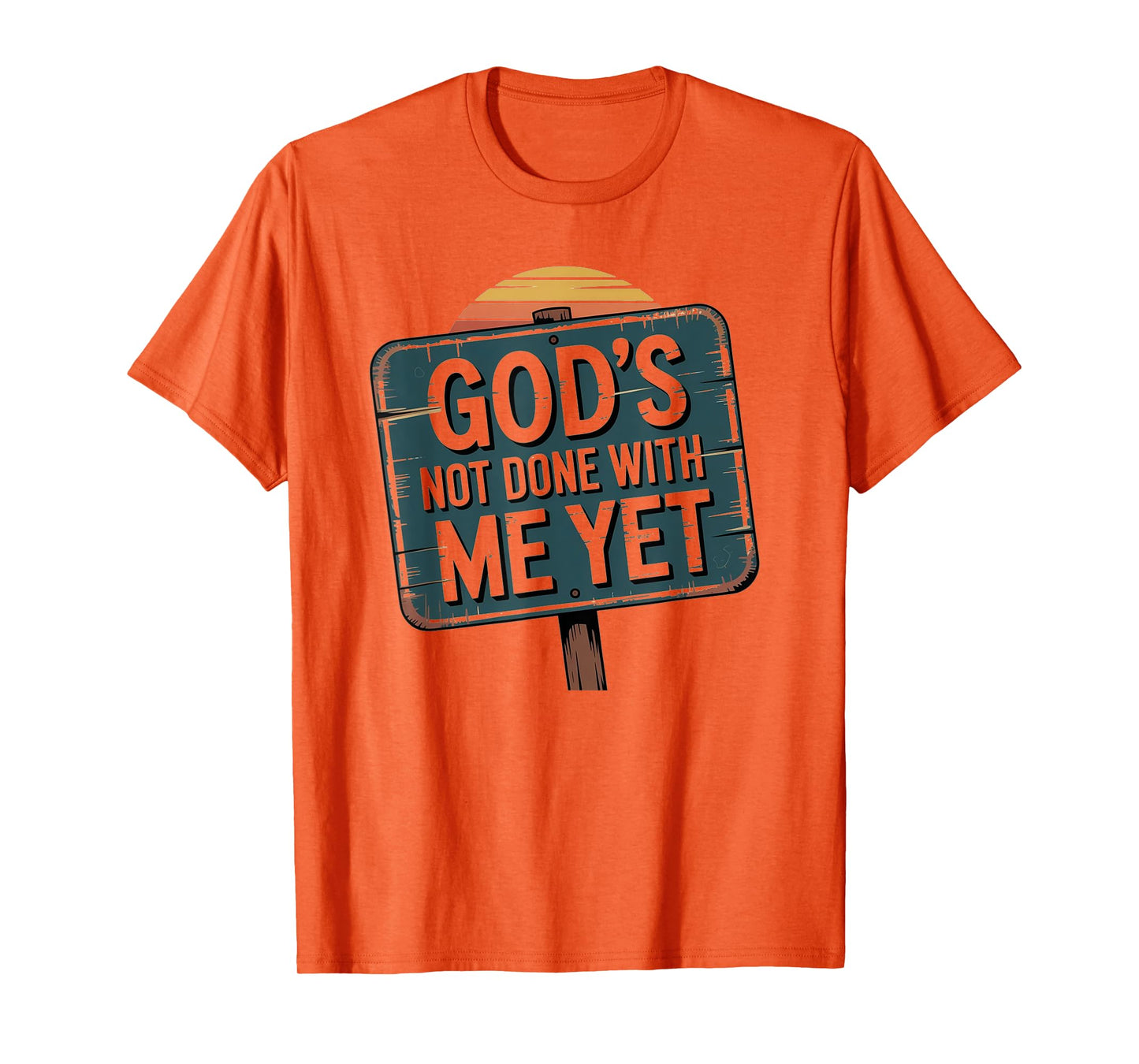 God's Not Done with Me Yet Hopeful Light Apparel T-Shirt