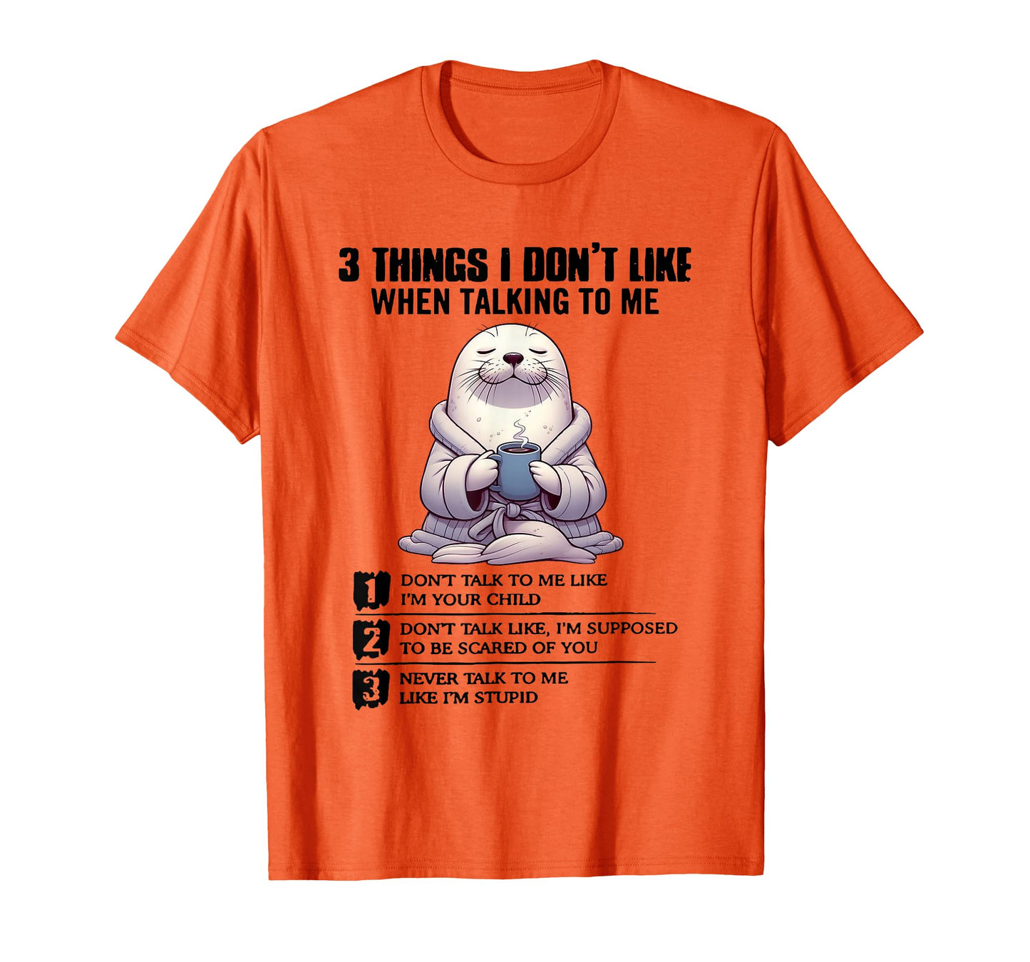 3 Things I Don’t Like When Talking to Me T-Shirt