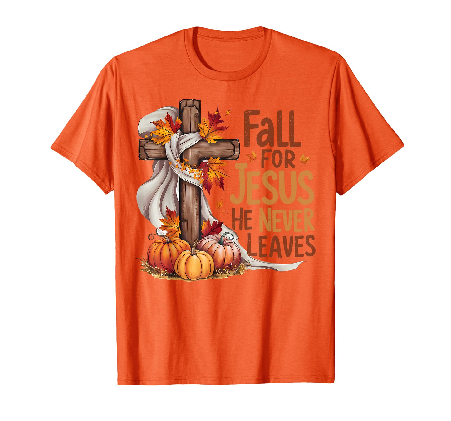 Fall For Jesus He Never Leaves Christian Cross Religious T-Shirt