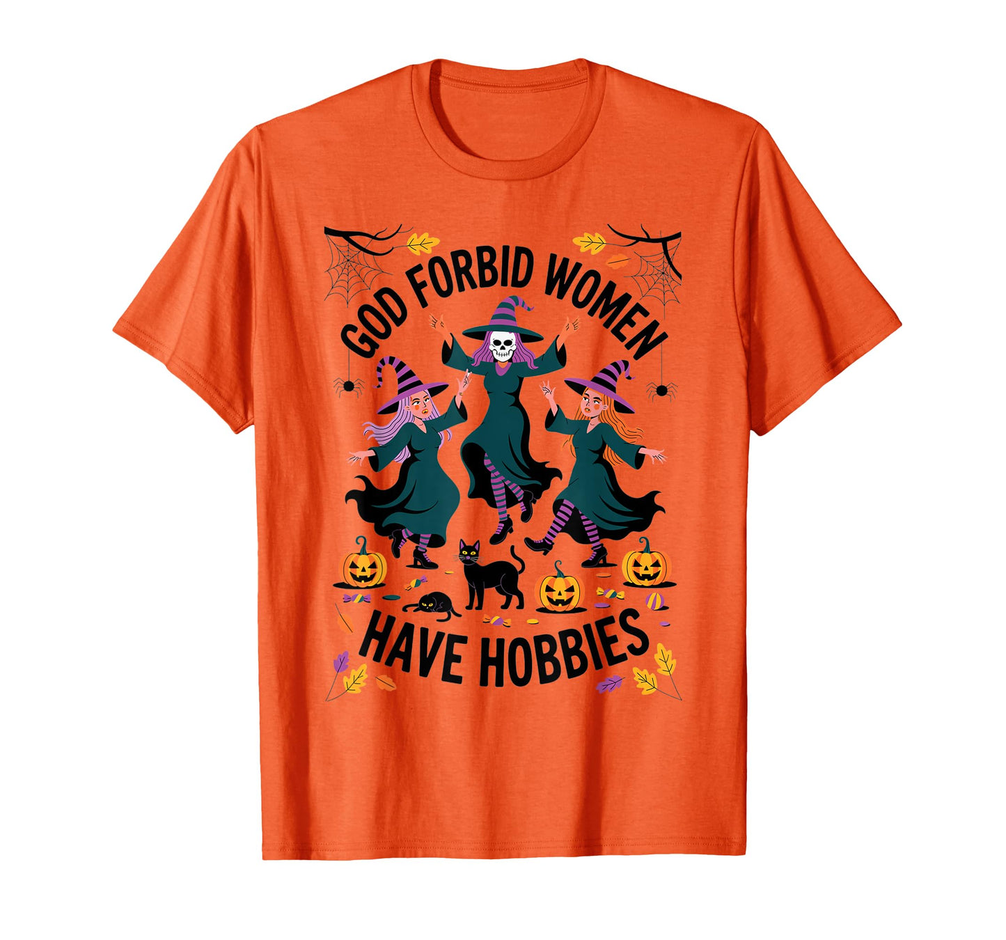 God Forbid Women Have Hobbies, Funny Witch T-Shirt