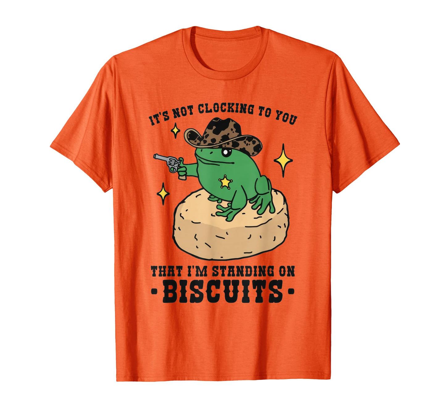 It's Not Clocking To You That I'm Standing On Biscuits Frog T-Shirt