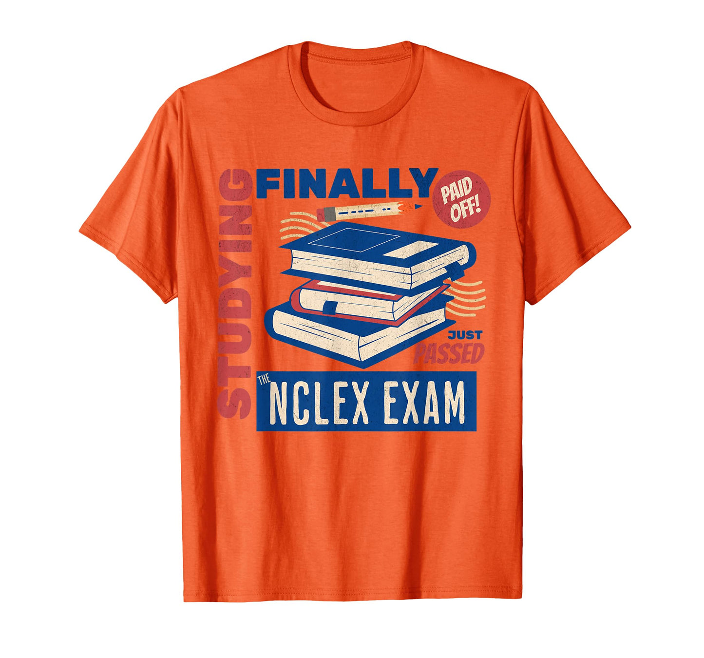 I Just Passed The NCLEX Exam Nurse Studying Nursing School T-Shirt