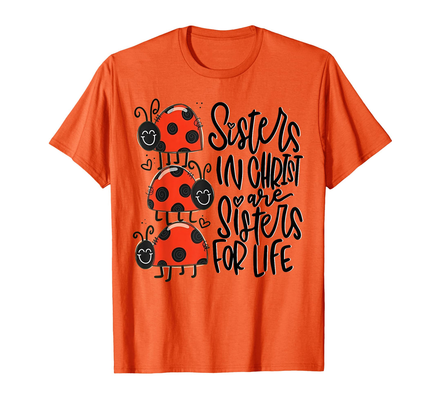 Sisters In Christ Are Sisters For Life T-Shirt