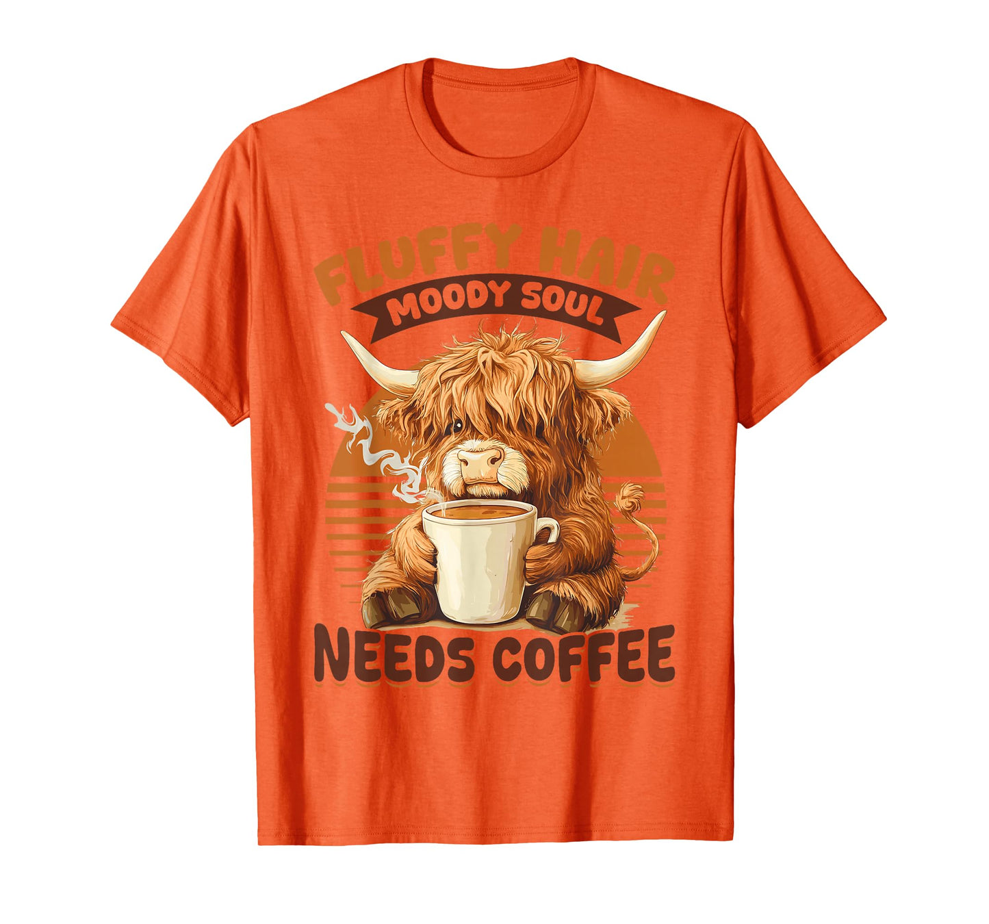 Scottish Highland Cow Coffee Fluffy Hair, Moody Soul, Needs T-Shirt