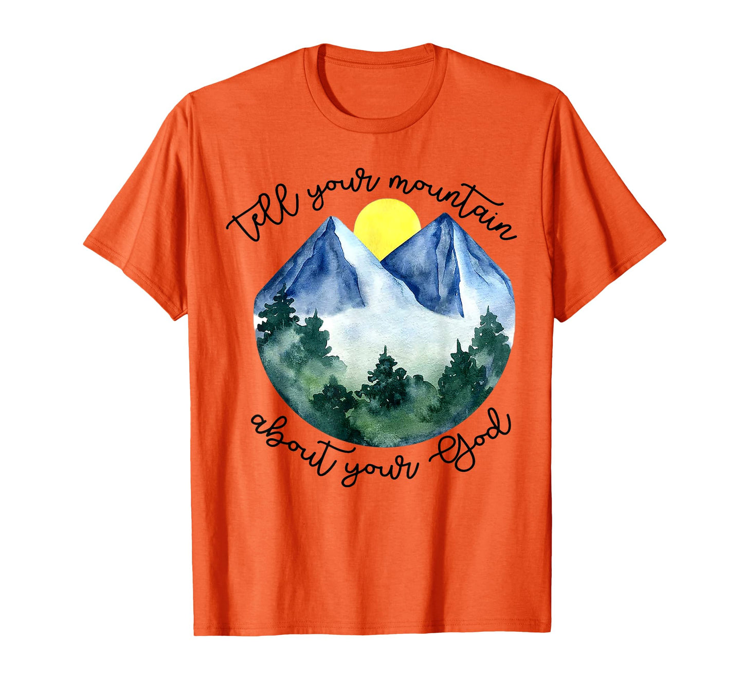 Tell Your Mountain About Your God T-Shirt