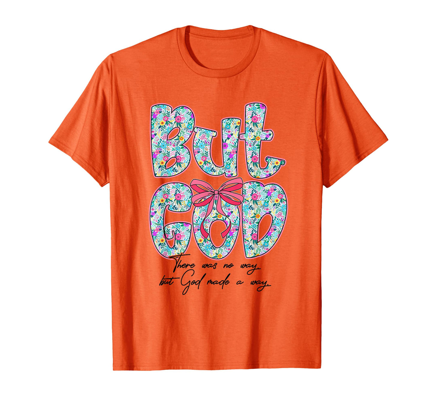 But God There was No Way But God Made A Way Christian Women T-Shirt