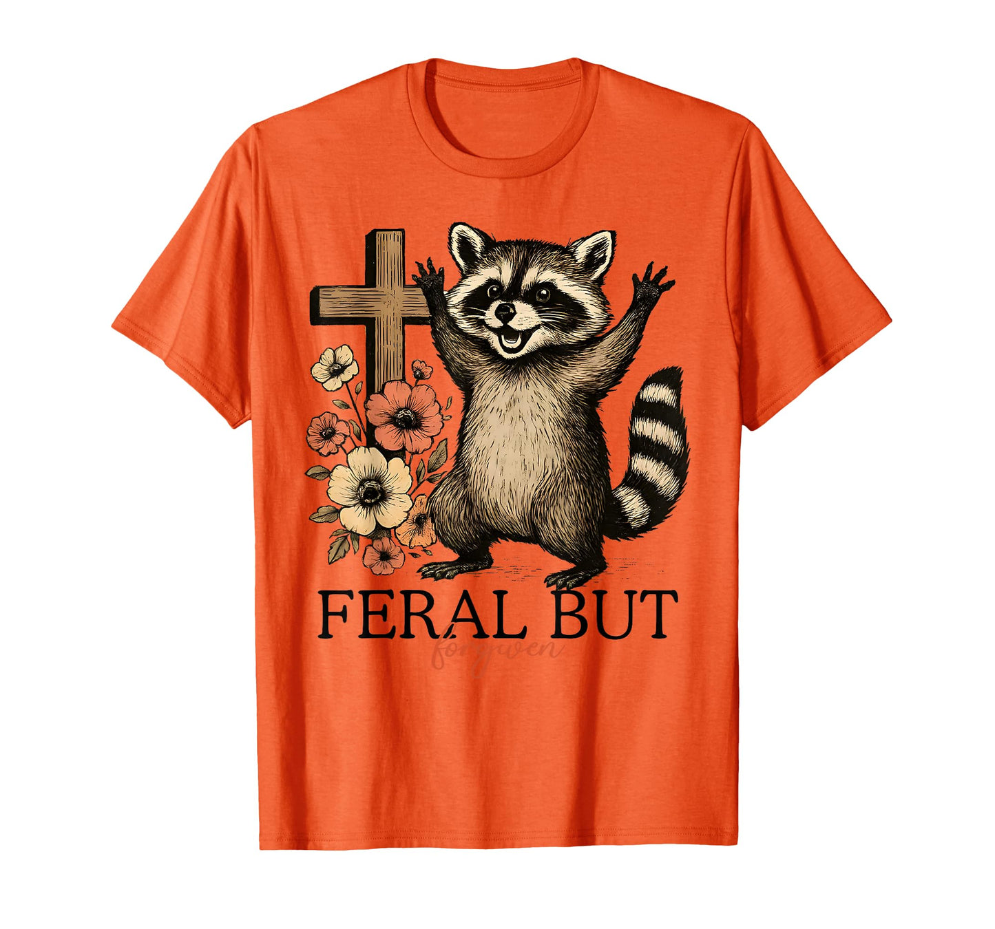 Still Feral Just Forgiven Funny Christian Raccoon T-Shirt
