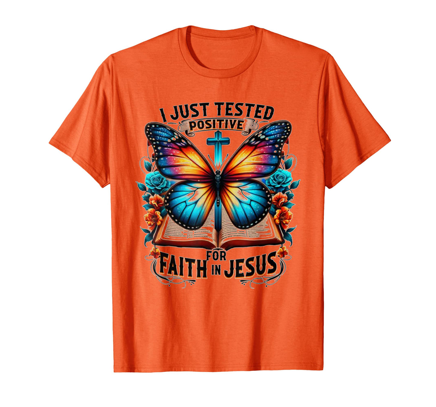 I Just Tested Positive For Faith In Jesus T-Shirt