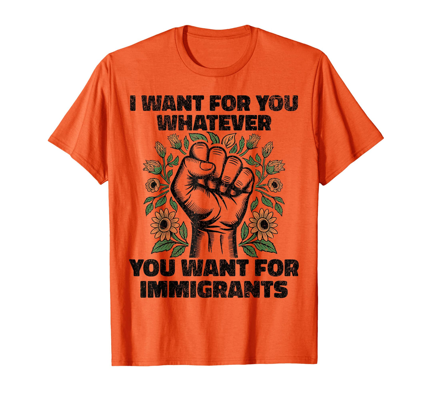I Want For You Whatever You Want For Immigrants T-Shirt