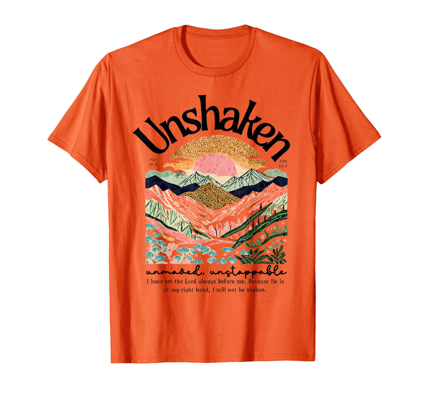 Christian Unshaken Unmoved Psalm 16:8 Bible Verse Faith Gift T-Shirt