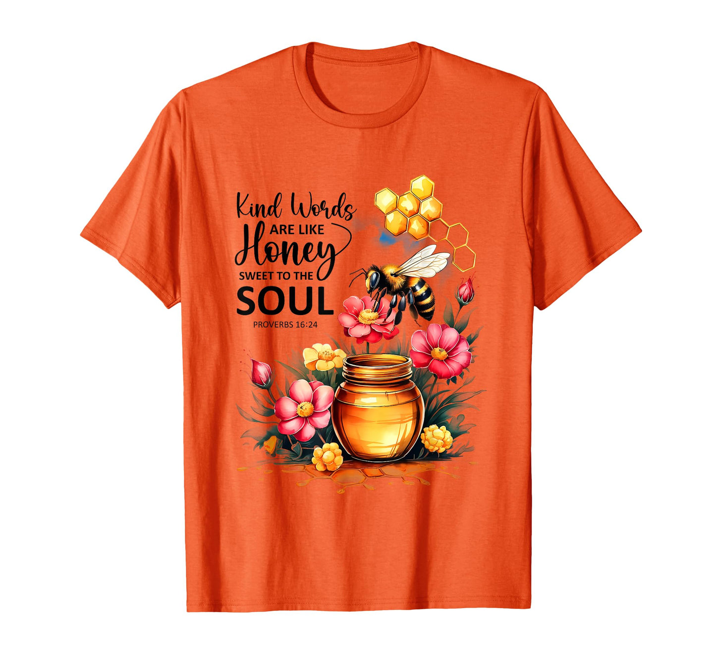 Kind Words are Like Honey Sweet to The Soul Christians T-Shirt