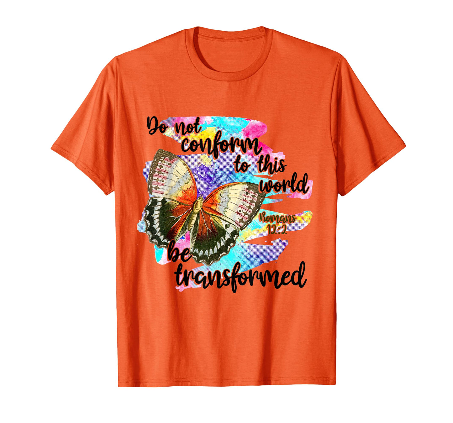 Do Not Conform To This World, Be Transformed, Romans 12:2 T-Shirt