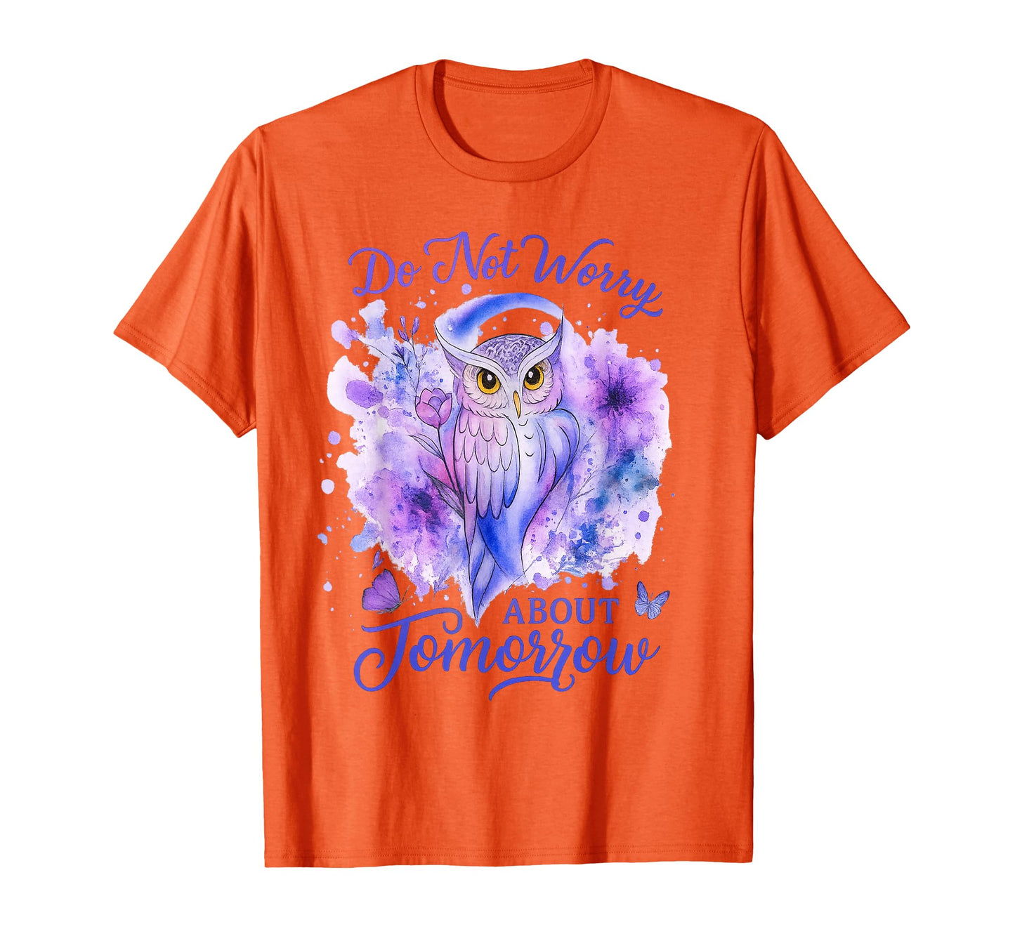 Do Not Worry About Tomorrow Owl Inspirational Apparel T-Shirt