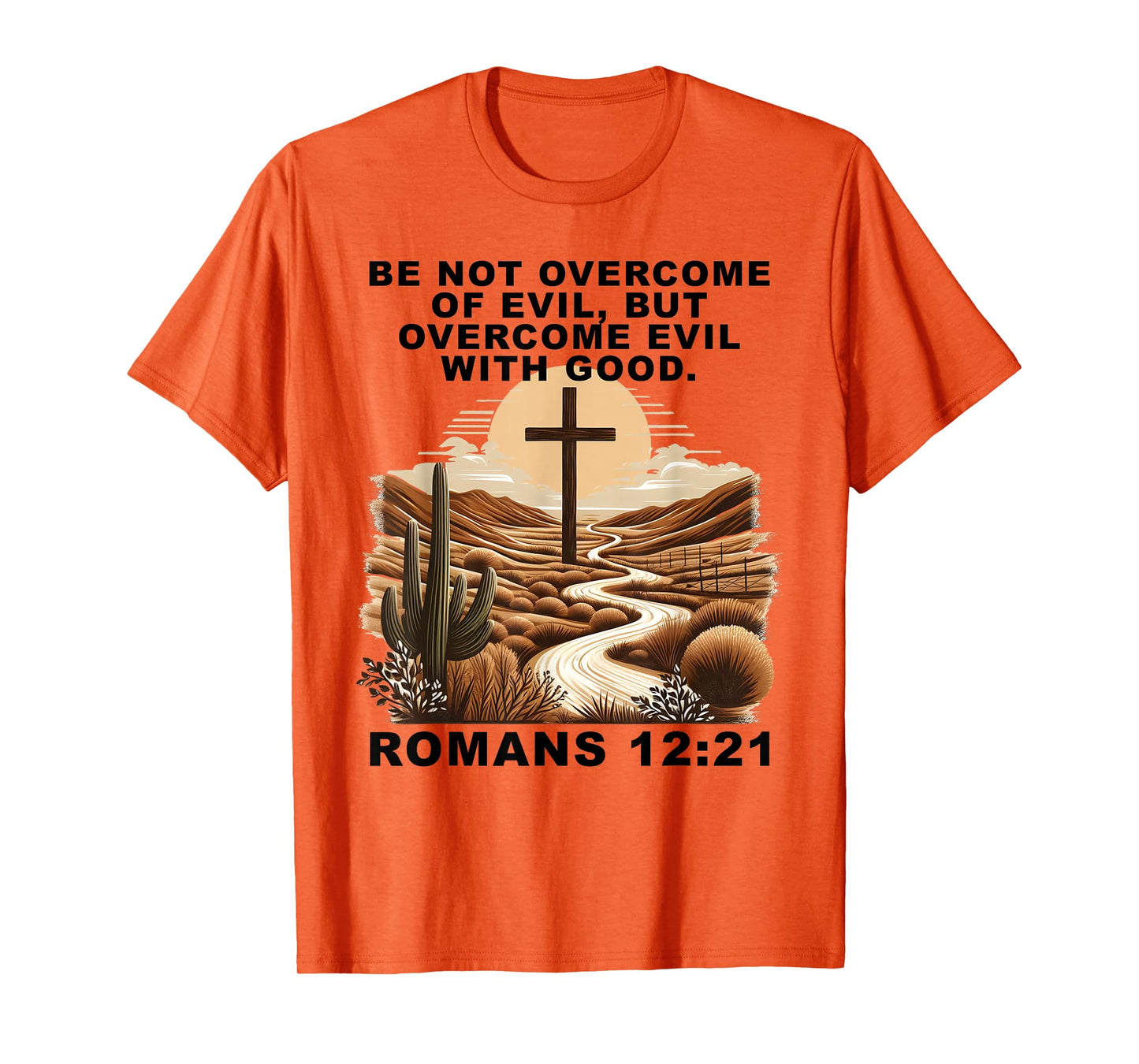 Romans 12:21 Overcome Evil with Good Christ Jesus Christian T-Shirt