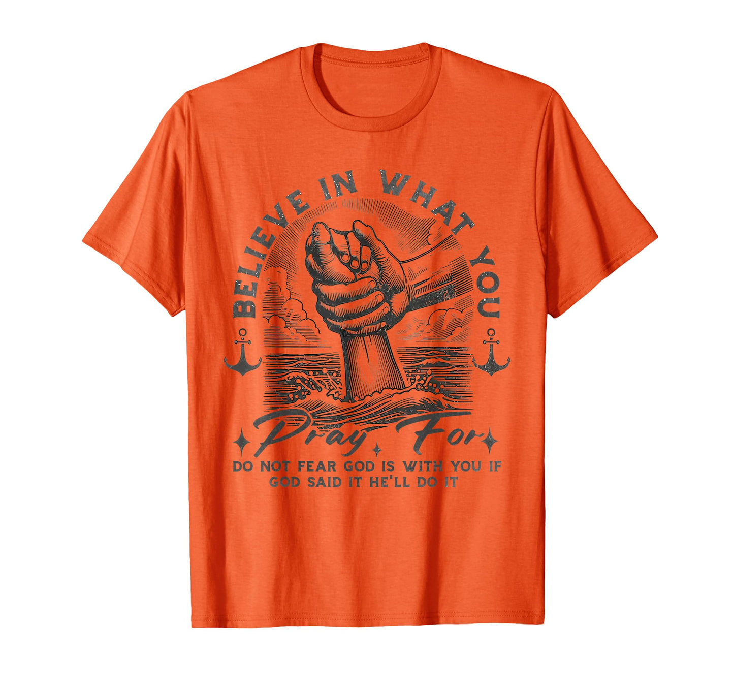Pray for Do Not Fear God is with You If God Said It He'll Do T-Shirt