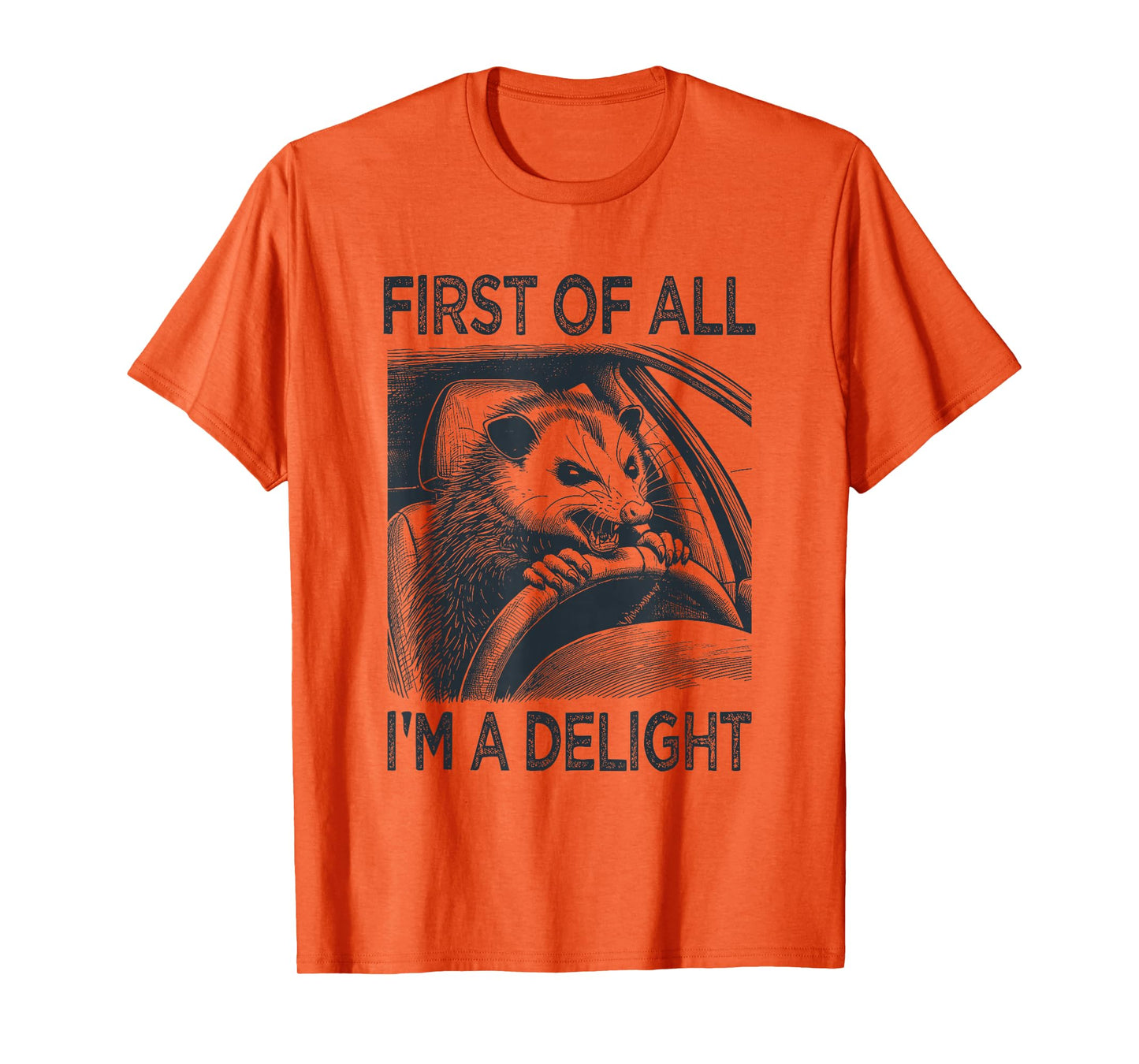 First of All I'm a Delight Funny Screaming Possum Opossum T-Shirt