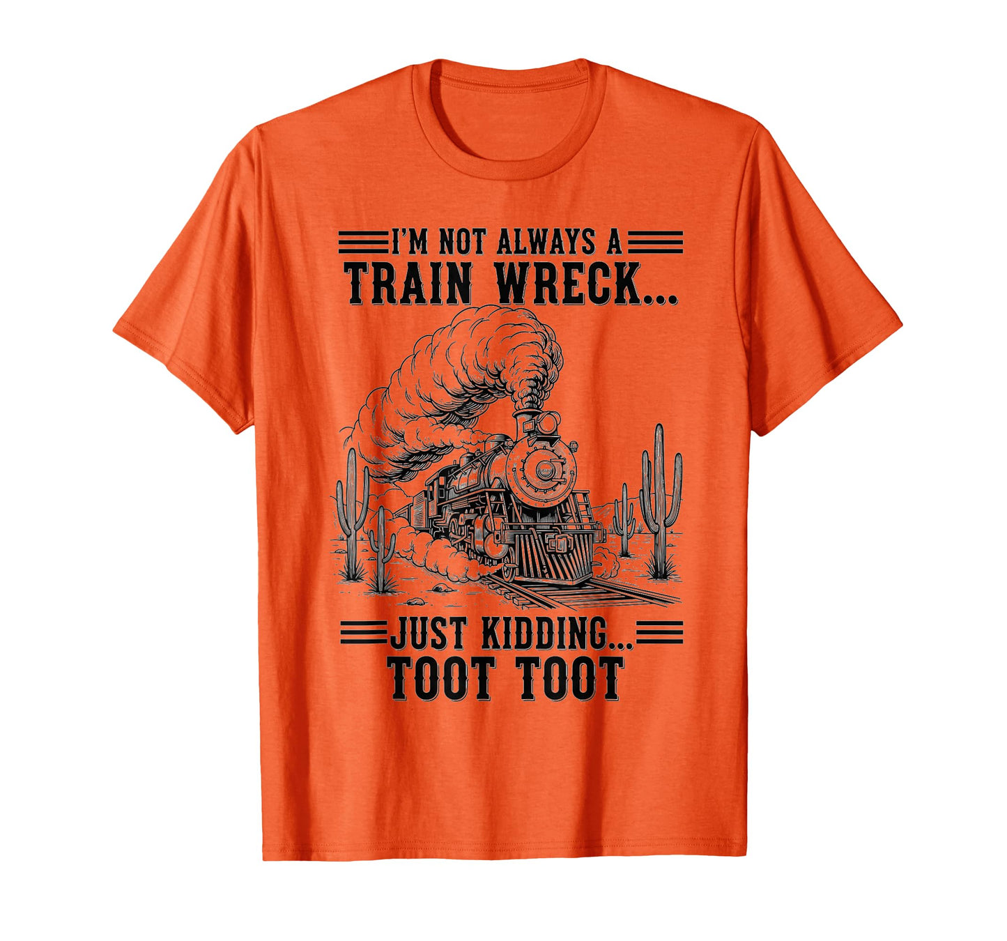 Train I'm Not Always A Train Wreck Just Kidding Toot funny T-Shirt