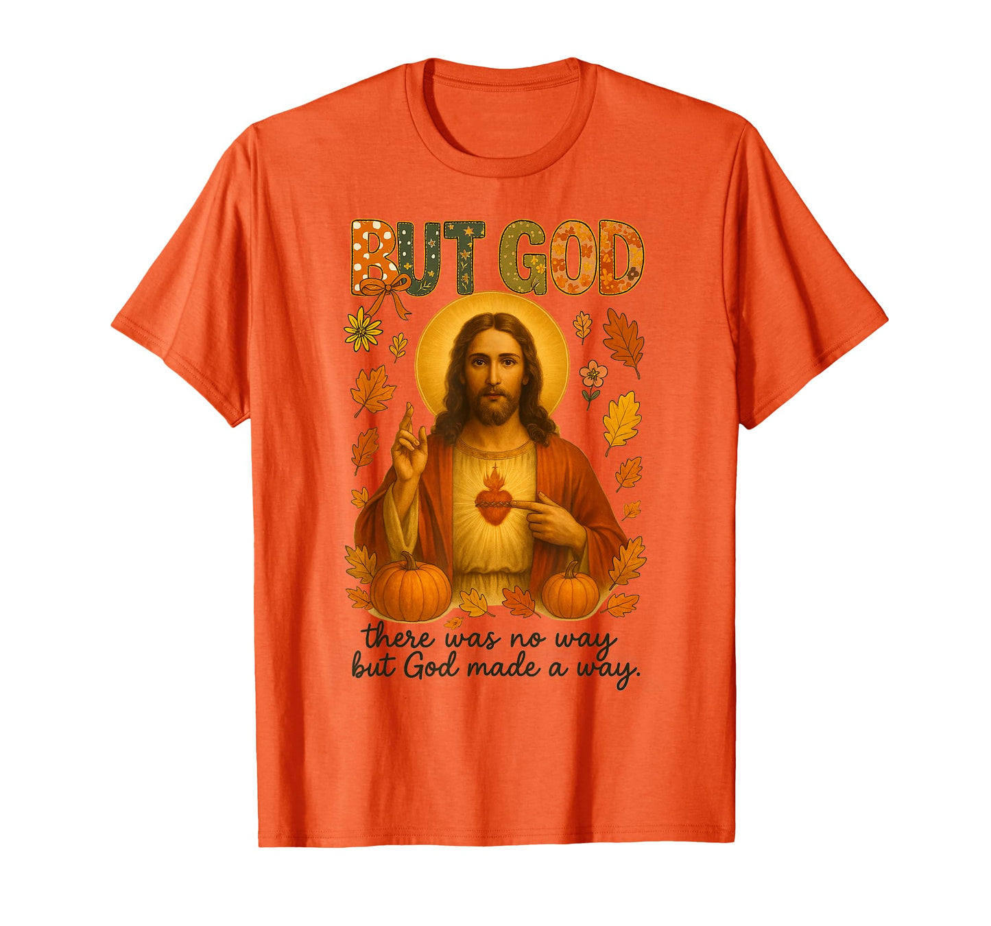 HUGvyn Fall But God Christian Jesus Thanksgiving Religious T-Shirt