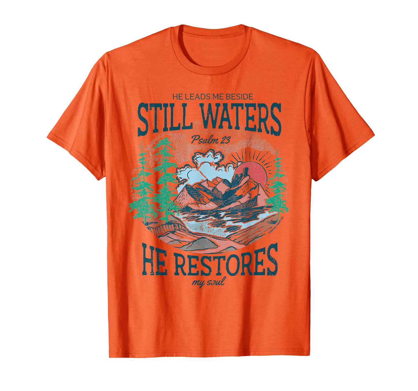 He Leads Me Beside Still Waters He Restores My Soul T-Shirt