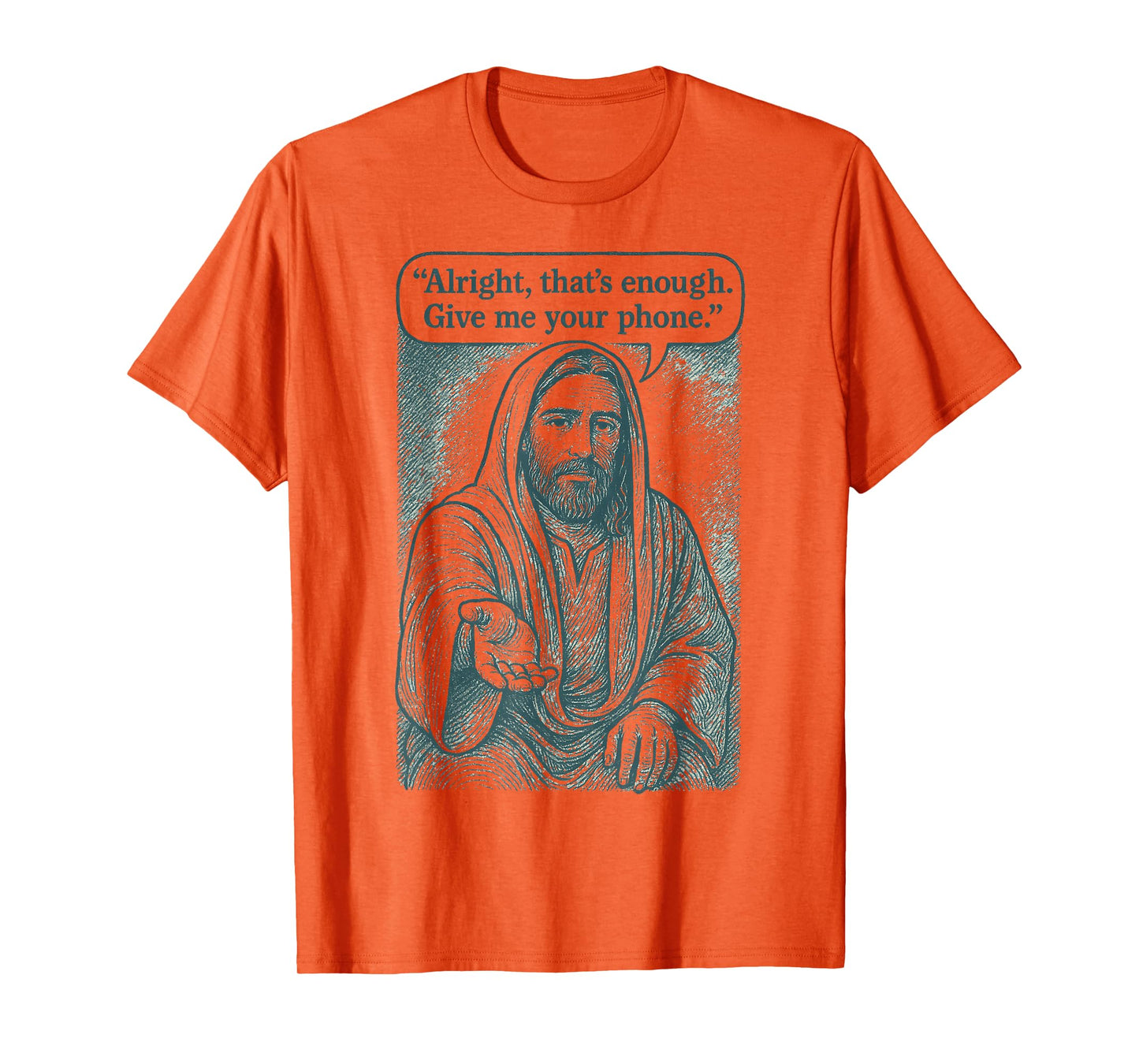 Alright That’s Enough Give Me Your Phone Meme Religious T-Shirt