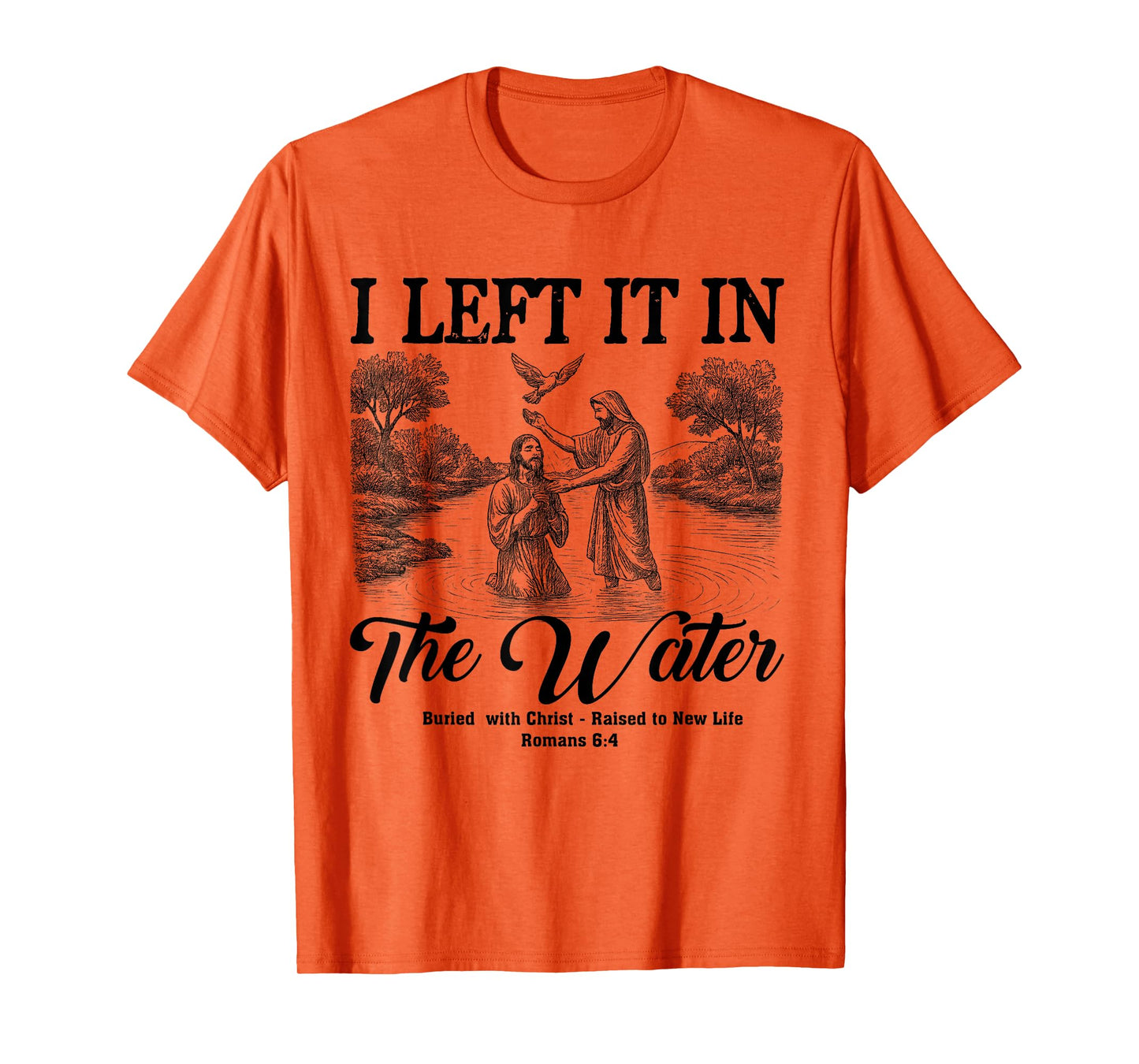 Left It In The Water Christian Baptism Baptized Church T-Shirt