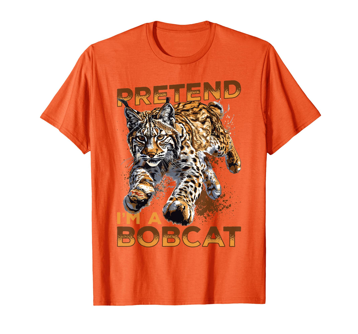 Funny Bobcat Animal Pretend I'm A Bobcat T-Shirt