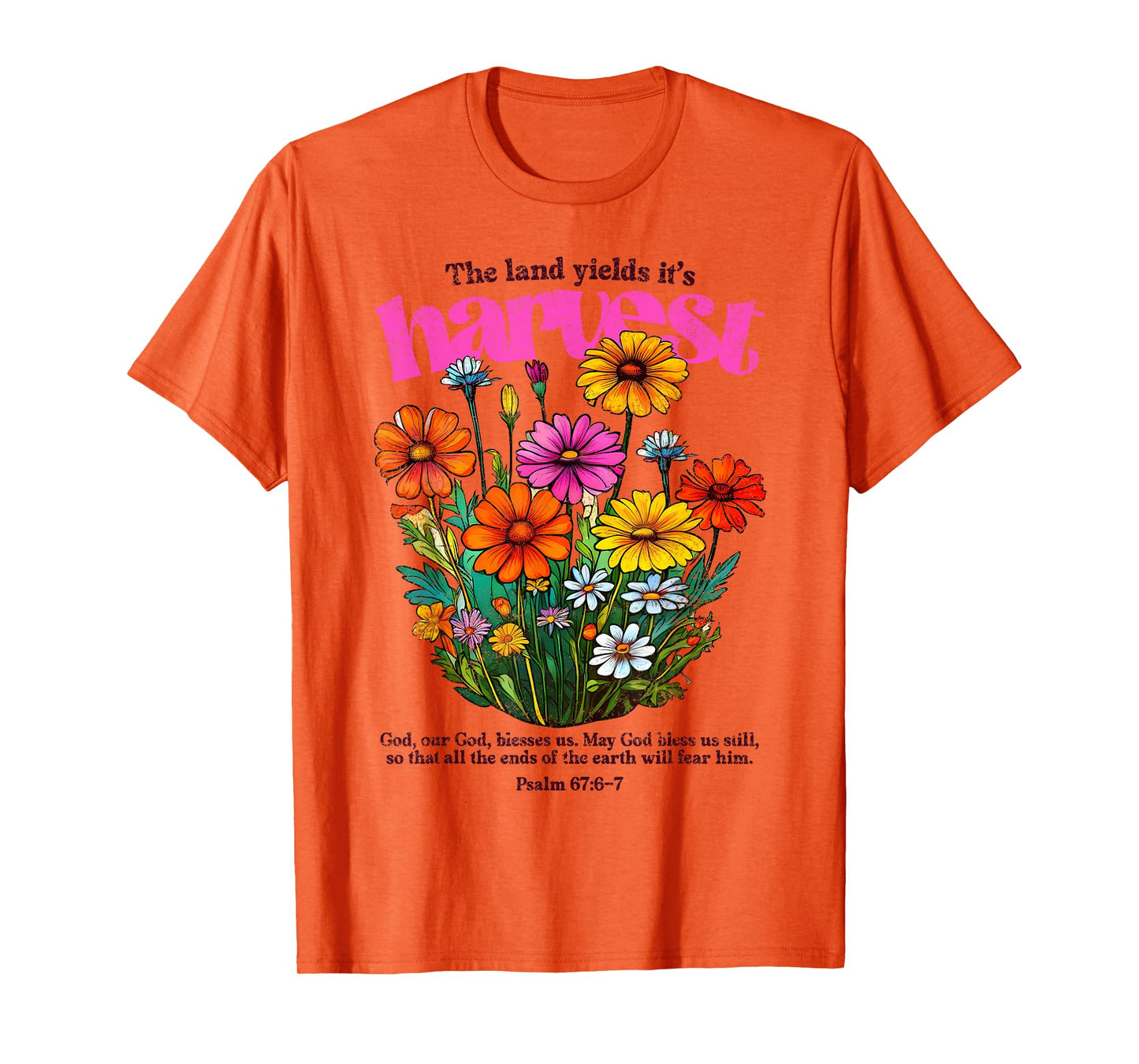 The Land Yields It's Harvest, Fall Christian, Psalm 67:6 Tee T-Shirt