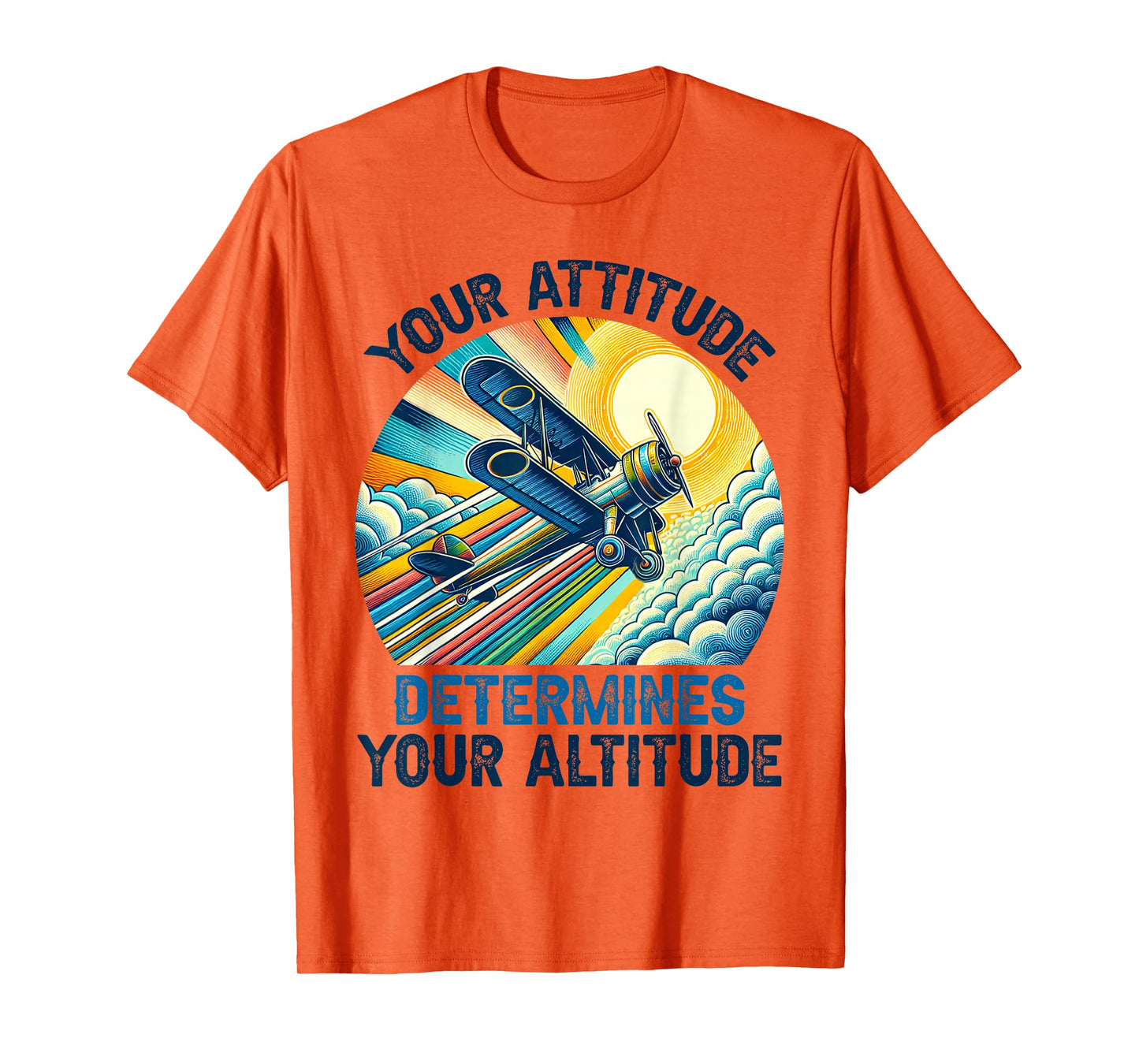 Your Attitude Determines Your Altitude Motivational Quote T-Shirt