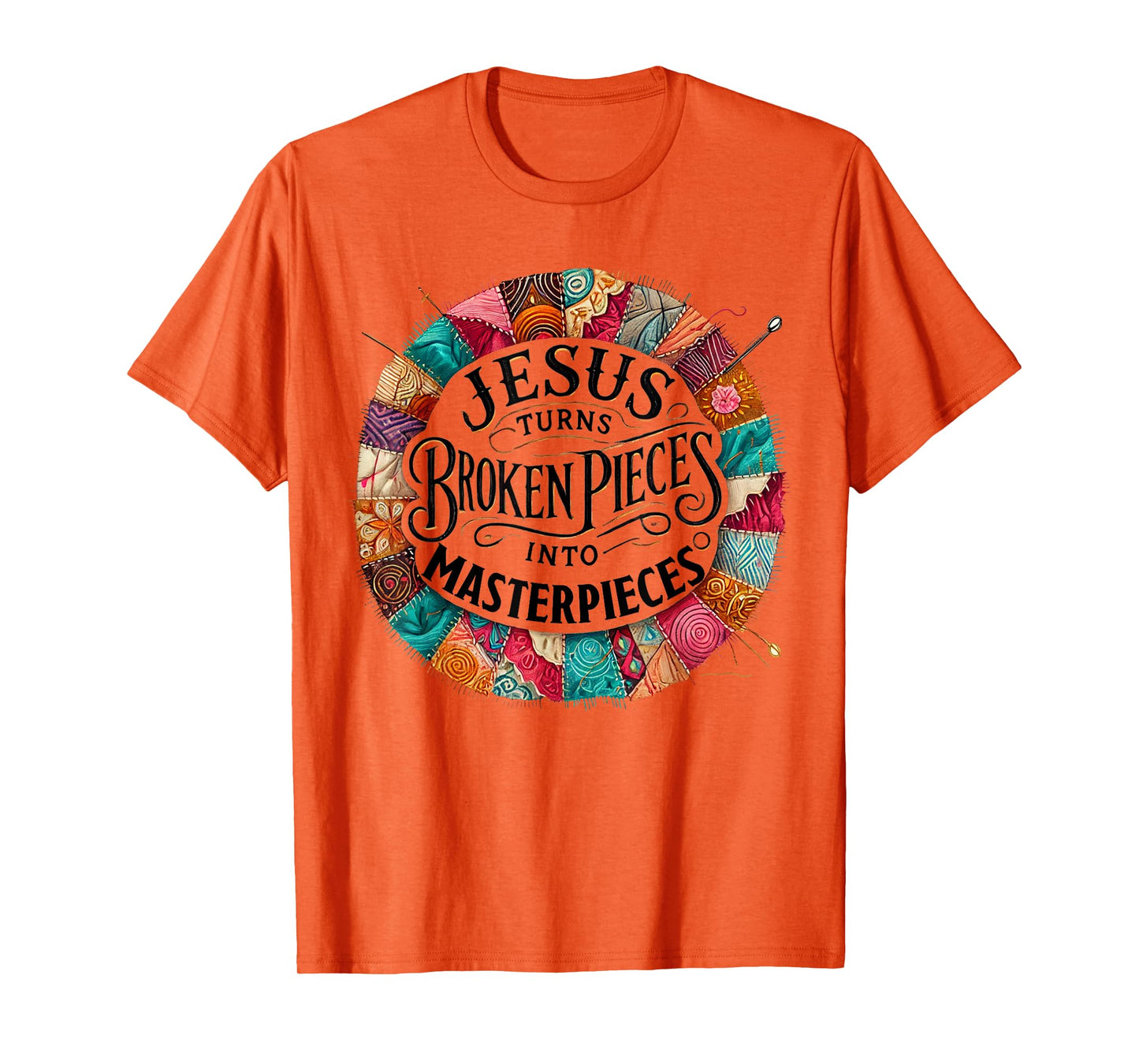 Jesus Turns Broken Pieces Into Masterpieces T-Shirt