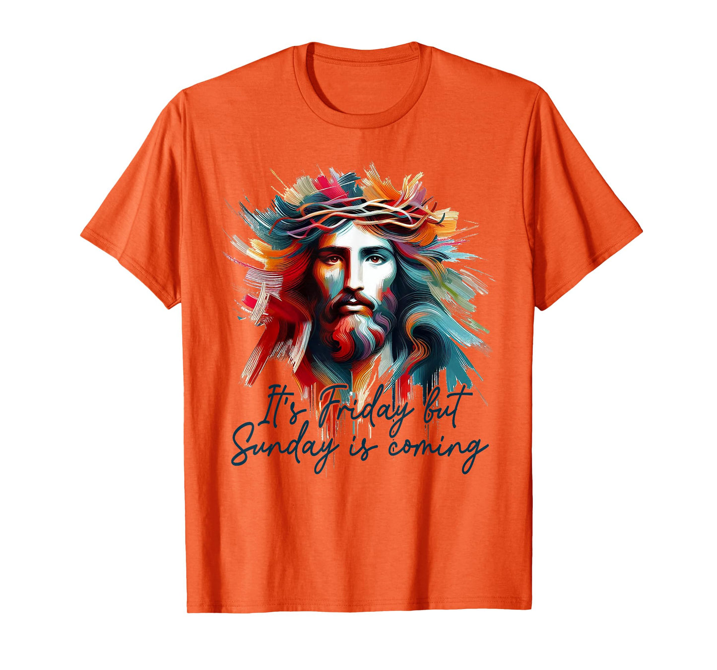 Christian Easter Resurrection It's Friday But Sunday Coming T-Shirt