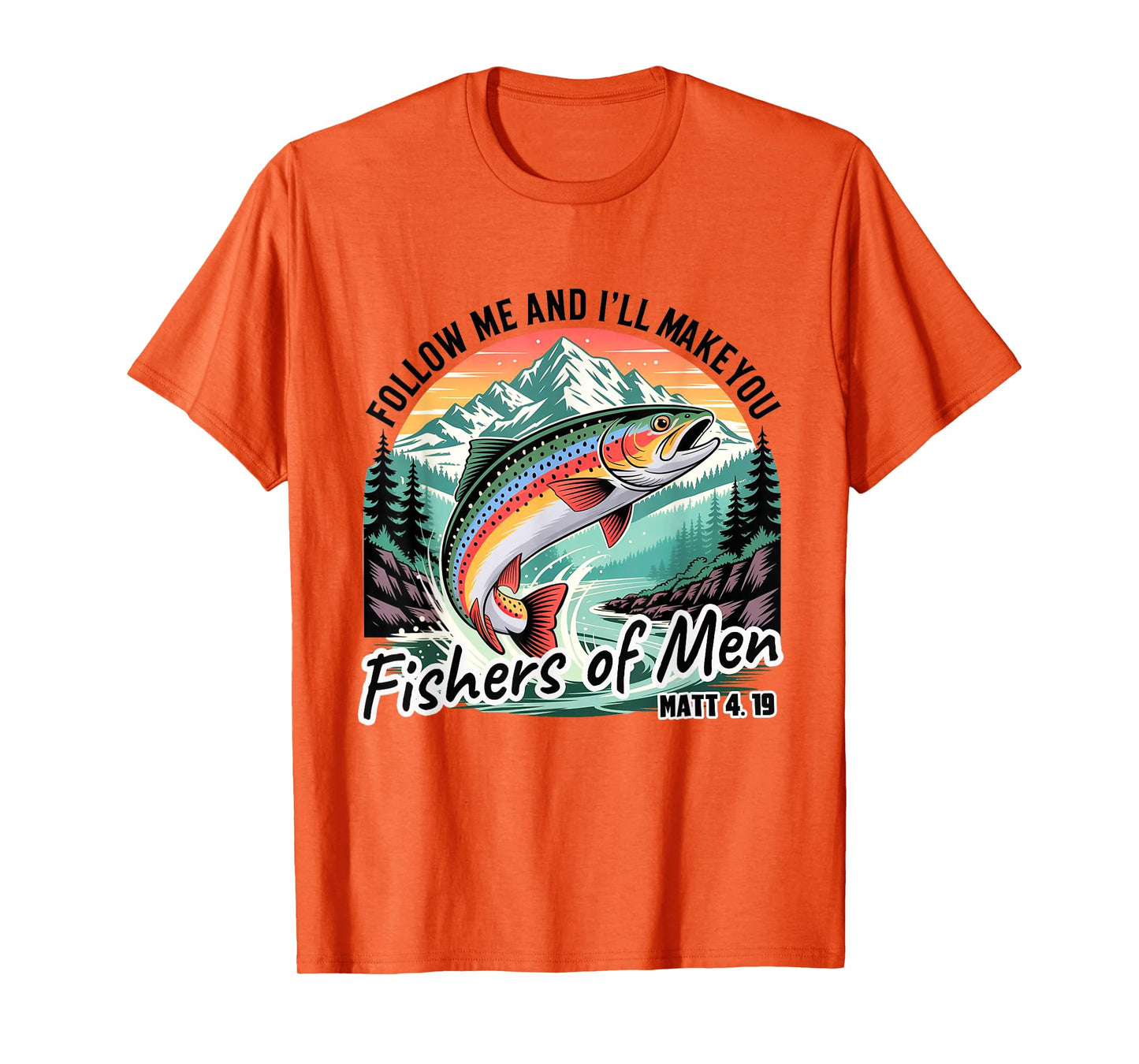 Follow Me & I'll Make You Fisher Of Men Funny Christian Men T-Shirt