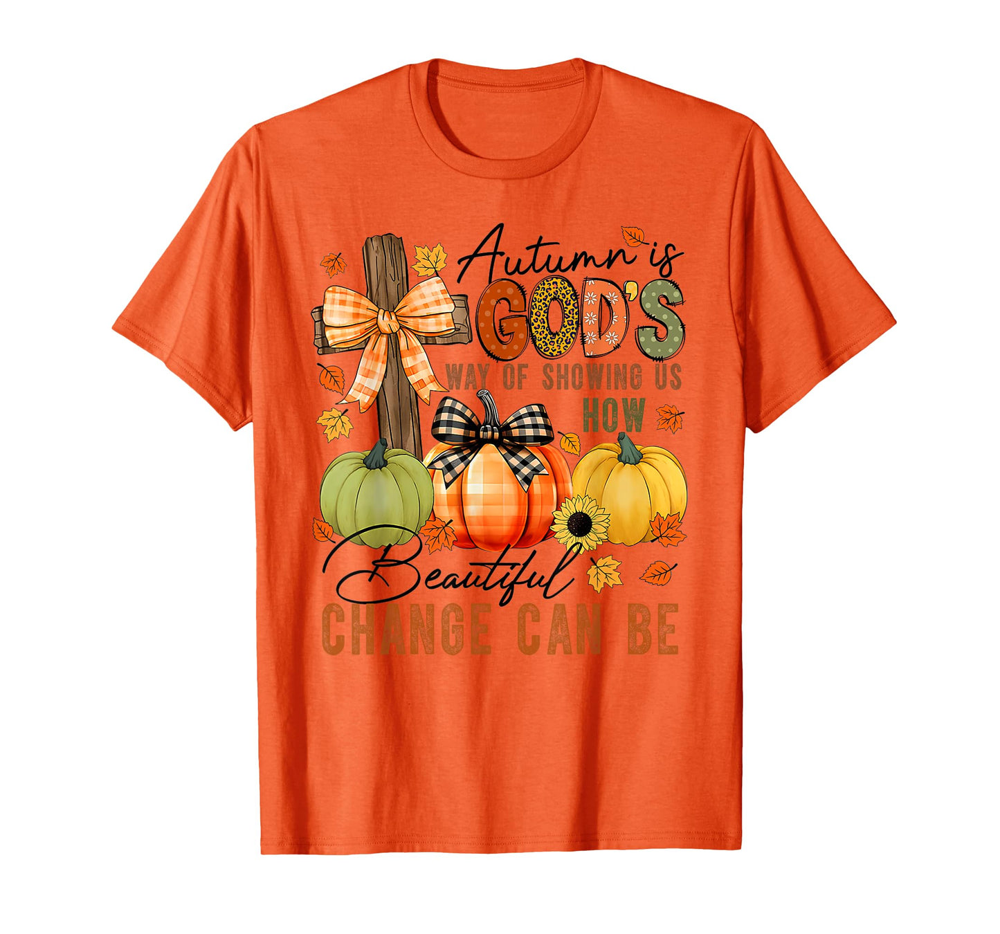 Autumn Is Gods Way Of Showing Us How Beautiful Change Can Be T-Shirt