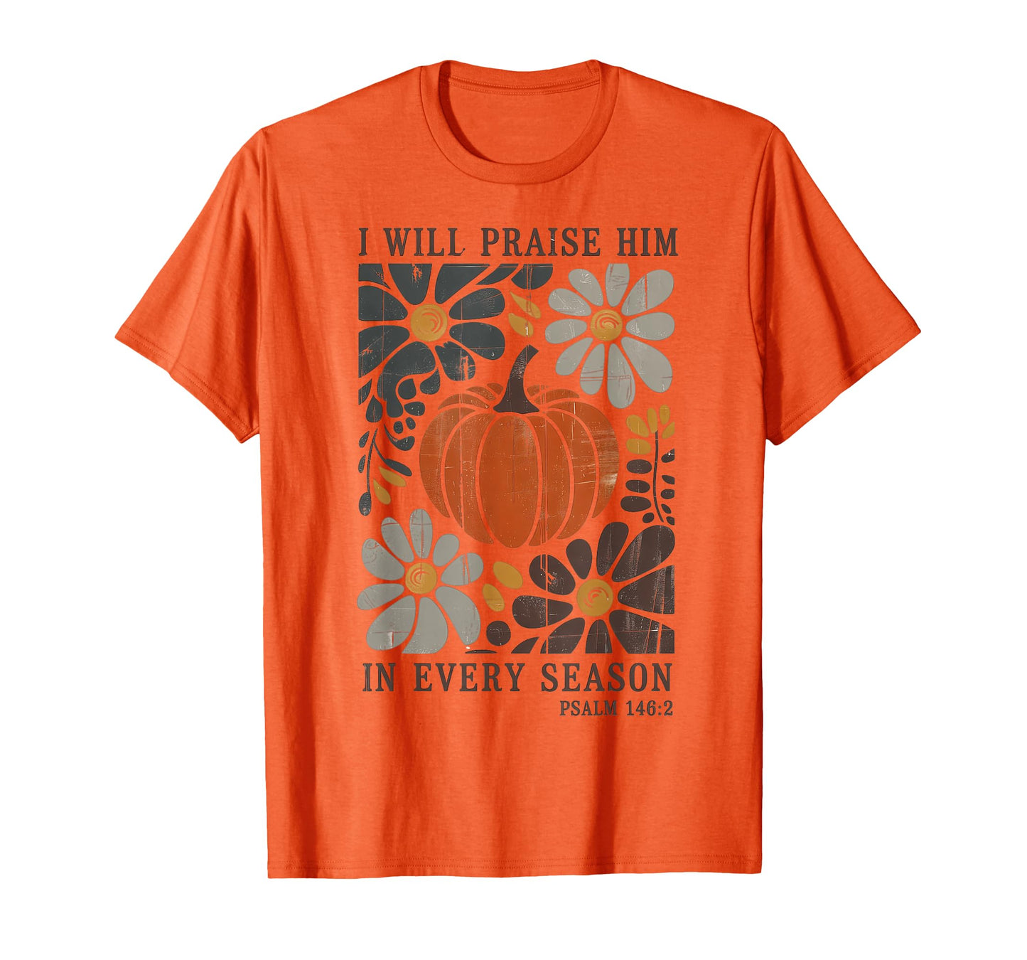 Christian Thanksgiving I Will Praise Him in Every Season T-Shirt